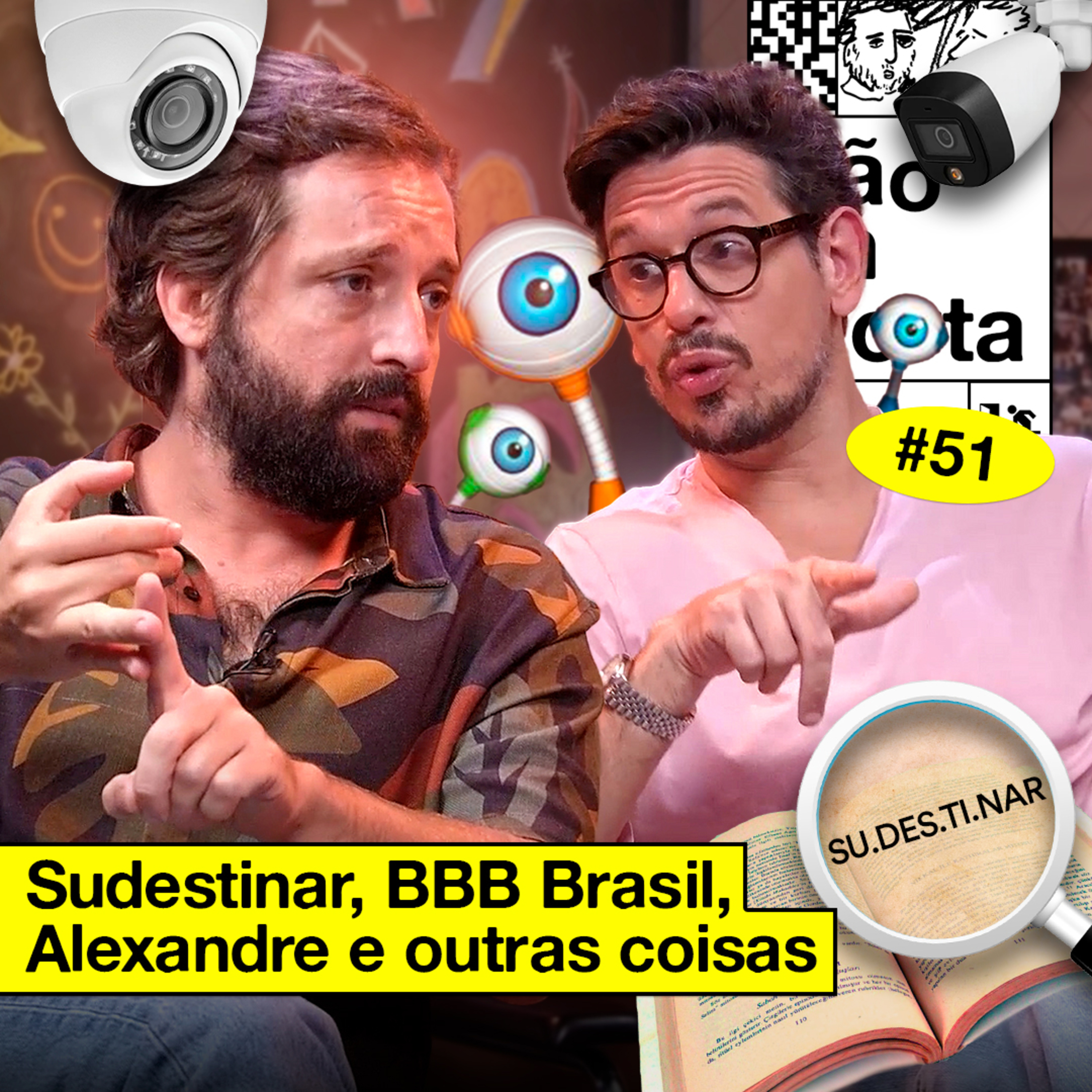 #51: SUDESTINAR, BBB BRASIL, ALEXANDRE E OUTRAS COISAS