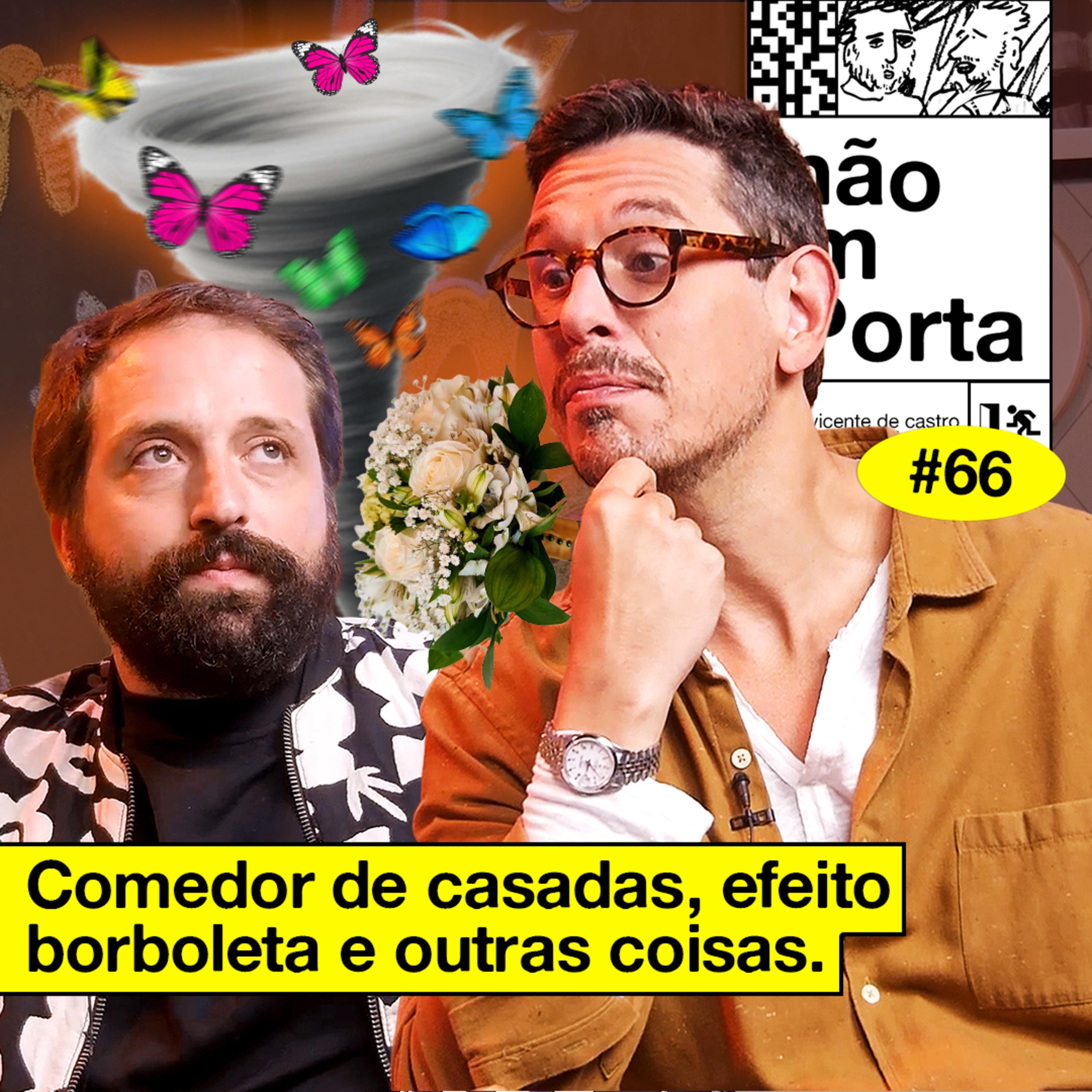 #66: COMEDOR DE CASADAS, EFEITO BORBOLETA E OUTRAS COISAS 