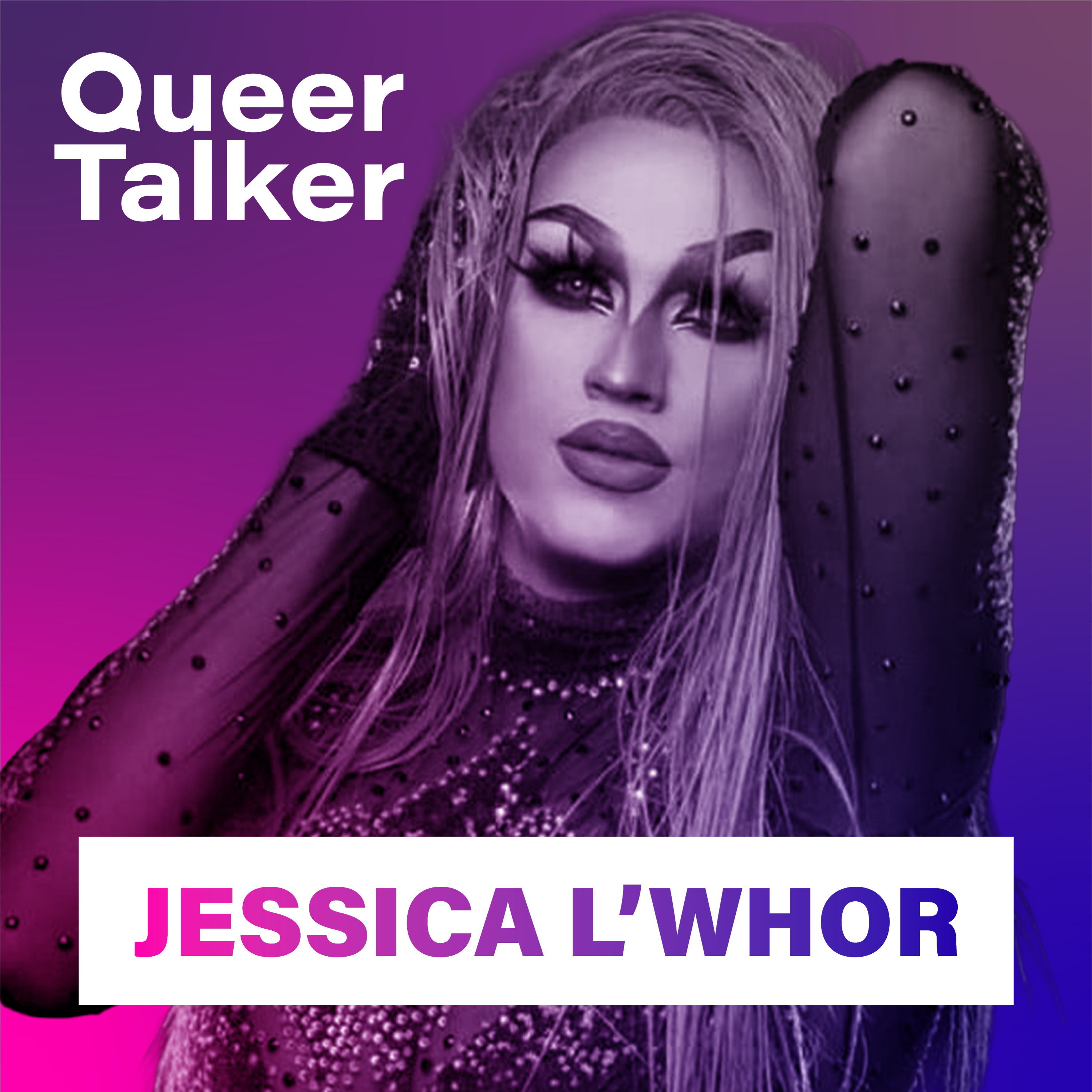 Jessica L’Whor: Drag, Visibility, and Building Safe Spaces for Queer Youth Jessica L’Whor: Drag, Visibility, and Building Safe Spaces for Queer Youth