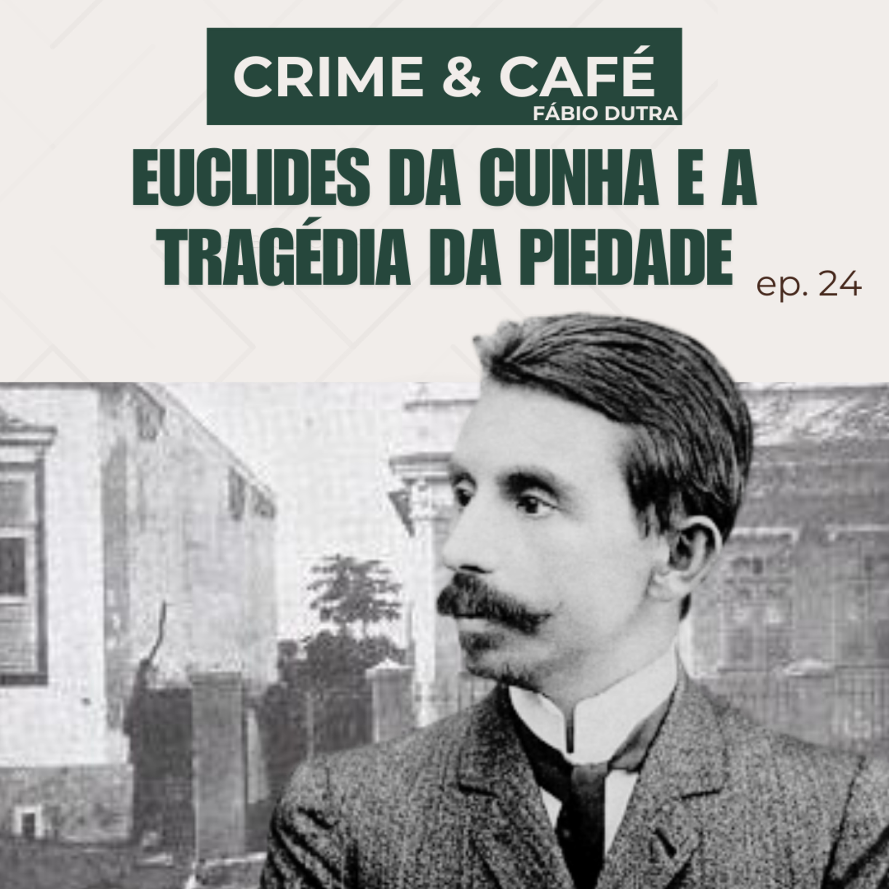 #24 Euclides da Cunha e a tragédia da Piedade episode artwork