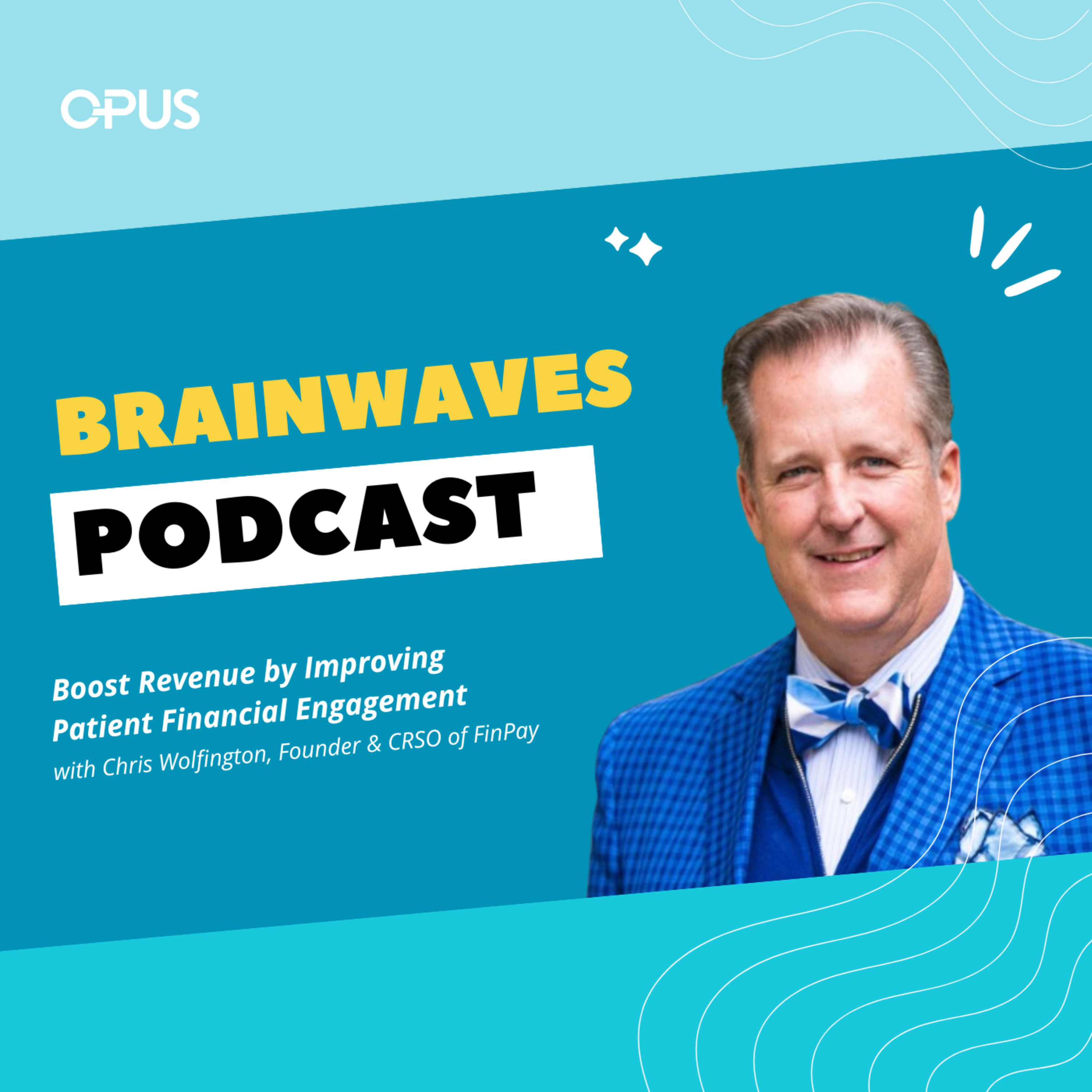 Chris Wolfington, Founder & CRSO of FinPay | Boost Revenue by Improving Patient Financial Engagement