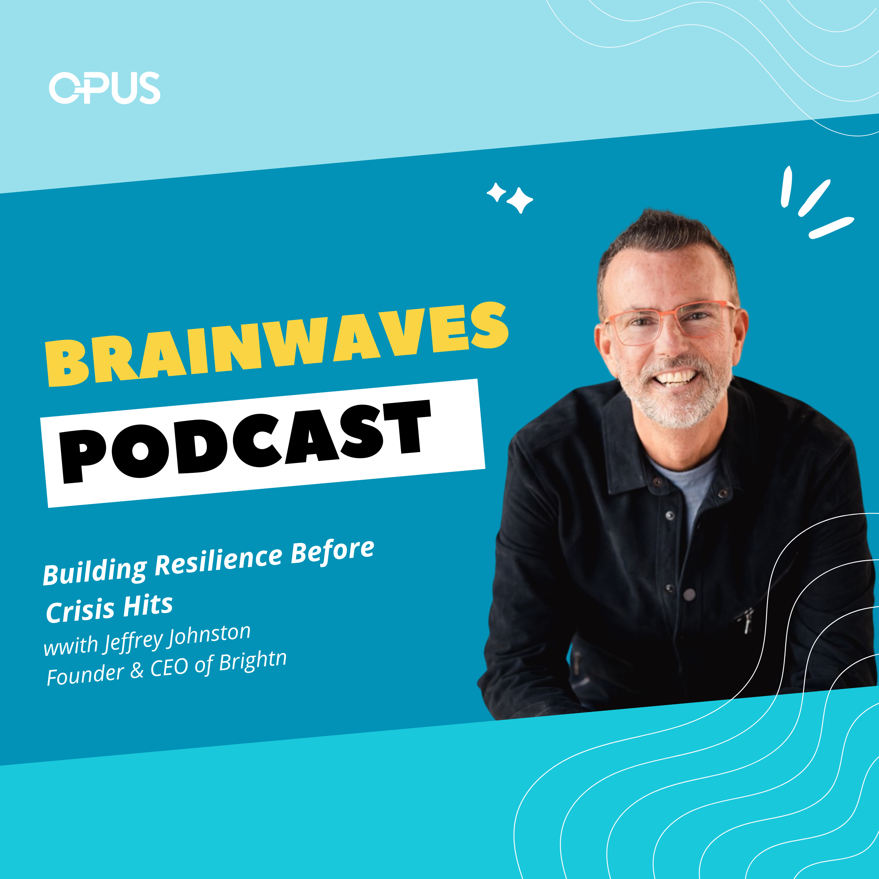 Building Resilience Before Crisis Hits | With Jeffrey Johnston, Founder & CEO of Brightn