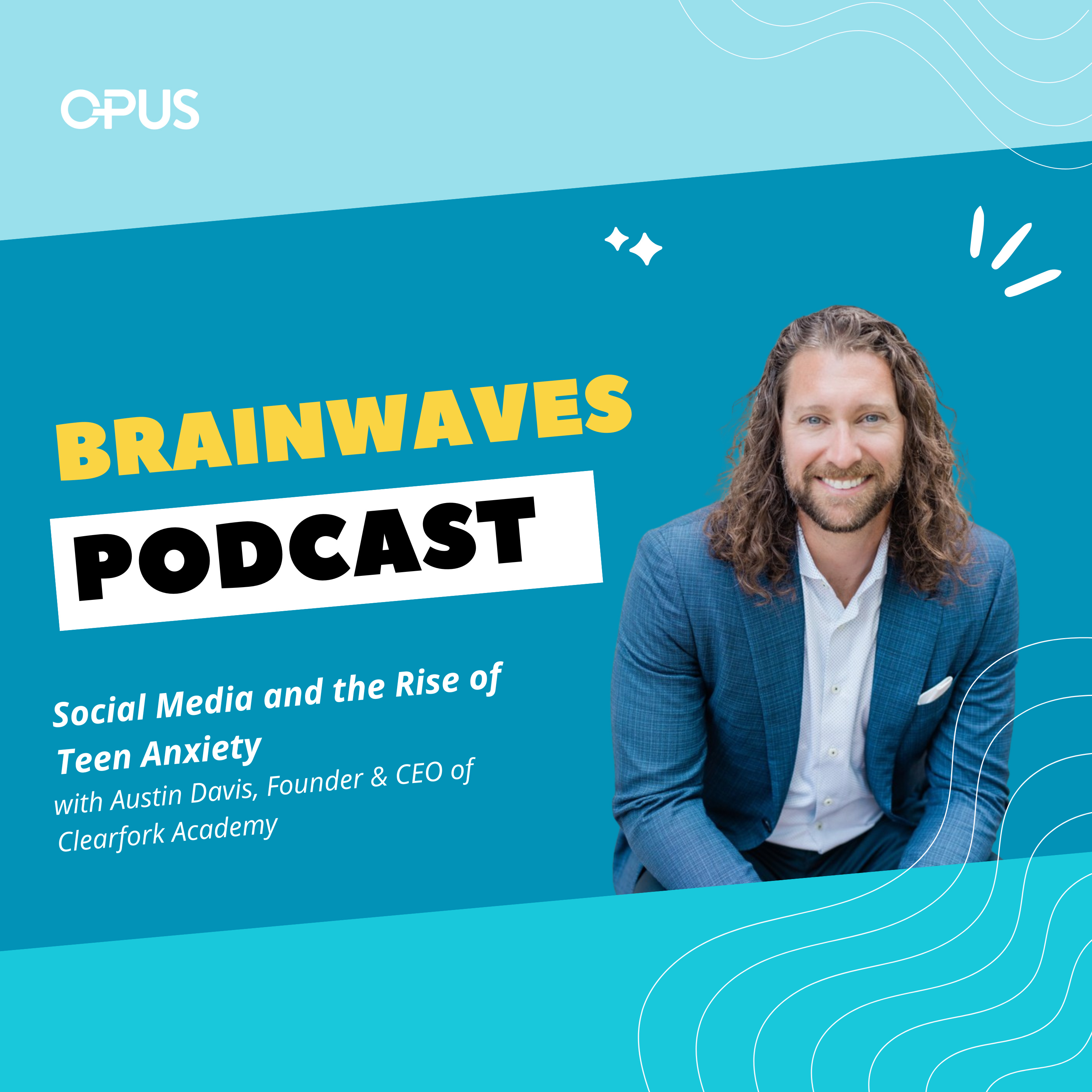 Social Media and the Rise of Teen Anxiety | With Austin Davis, Founder and CEO of Clearfork Academy