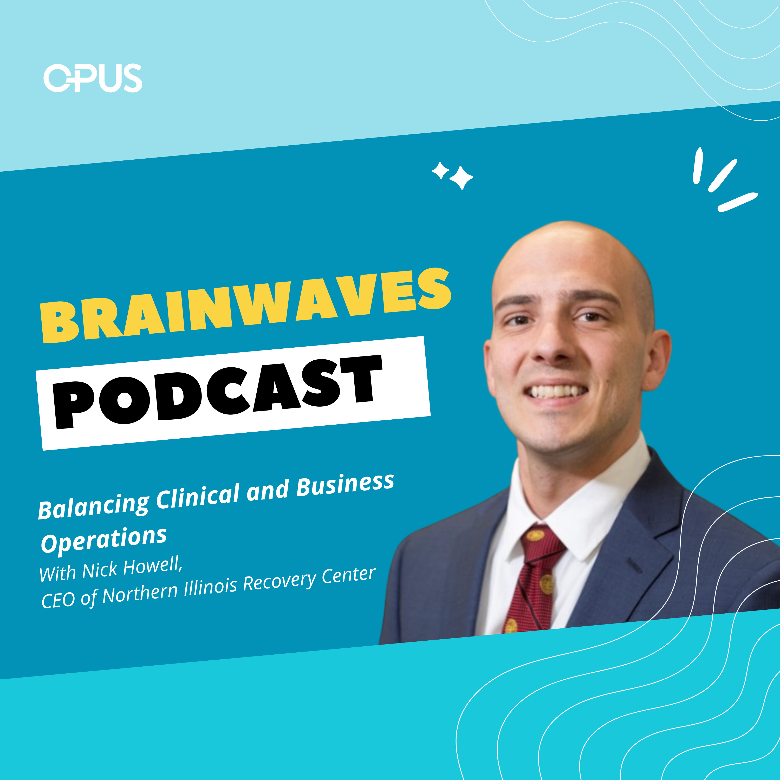Balancing Clinical and Business Operations | With Nick Howell, CEO of Northern Illinois Recovery Center