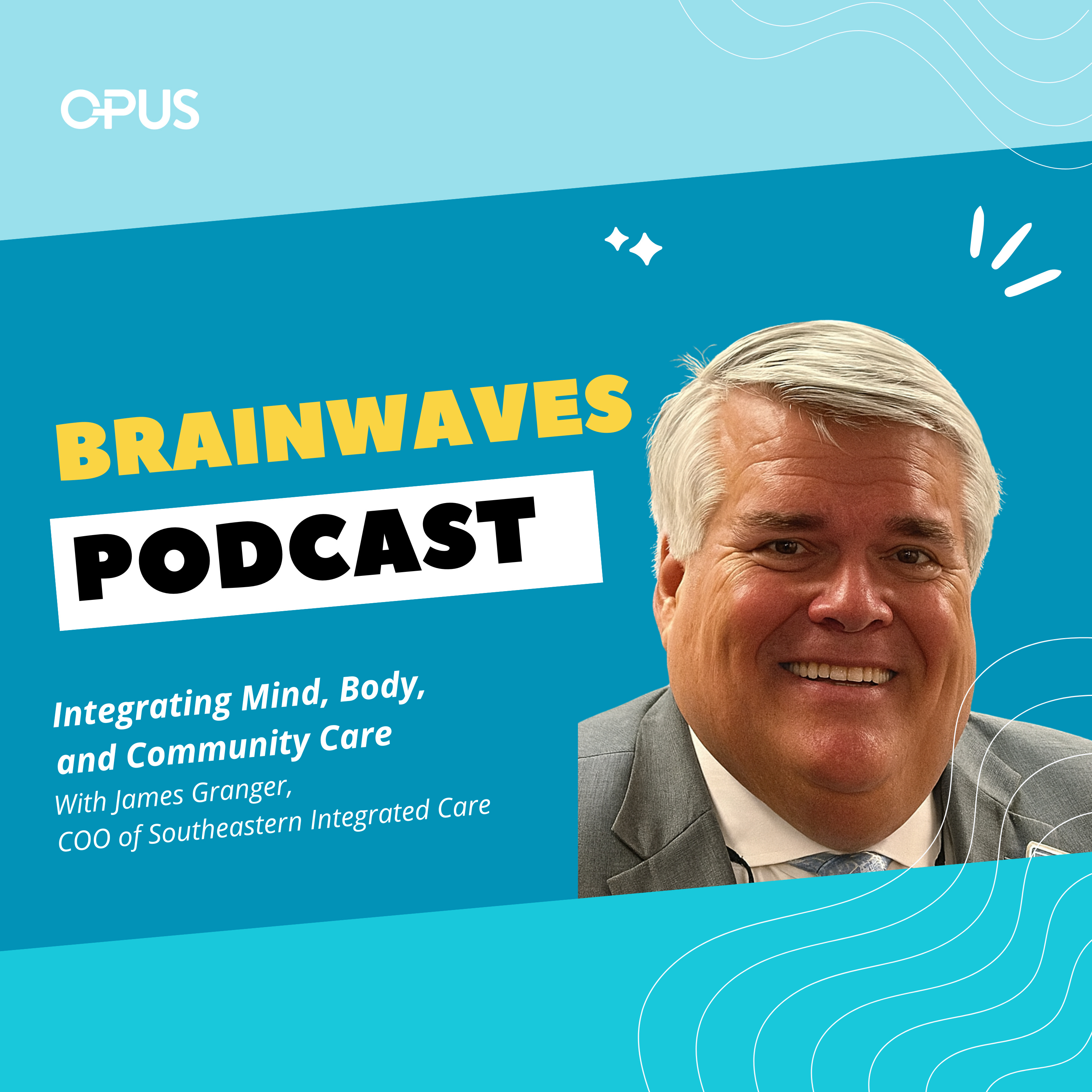 Integrating Mind, Body & Community Care | With James Granger, COO of Southeastern Integrated Care