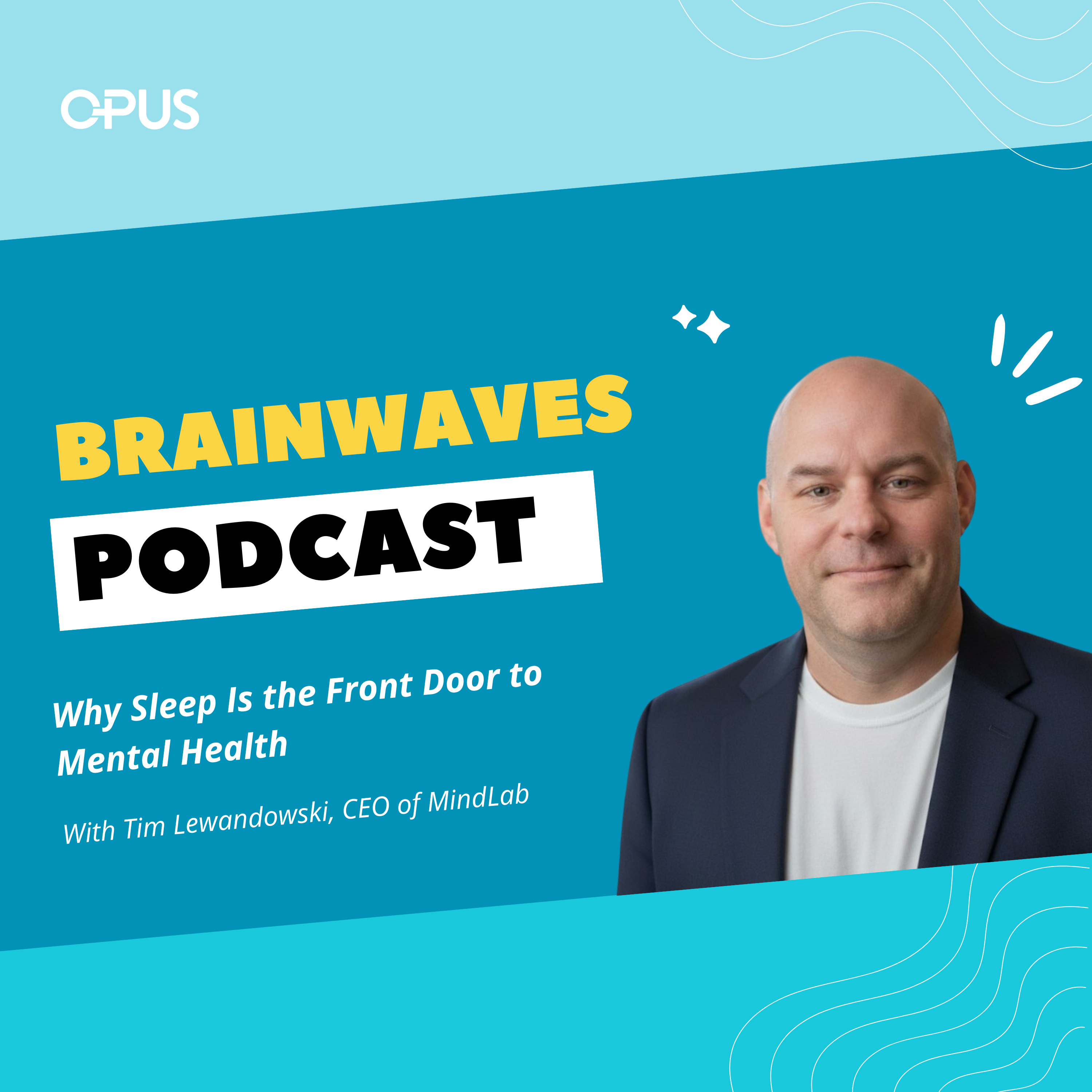 Why Sleep is the Front Door to Mental Health | With Tim Lewandowski, CEO of MindLab