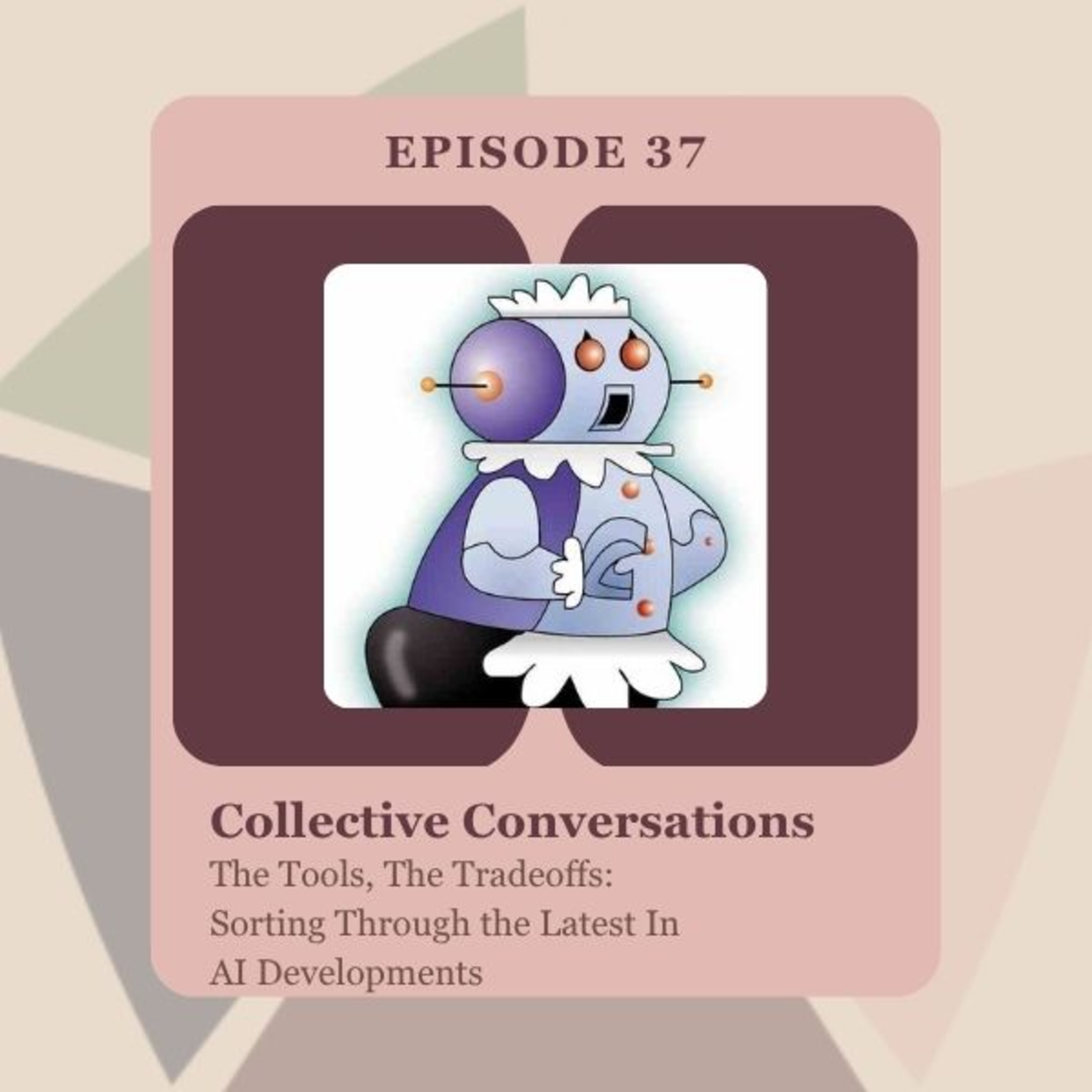 The Tools, The Tradeoffs: Sorting Through the Latest in AI Developments episode artwork