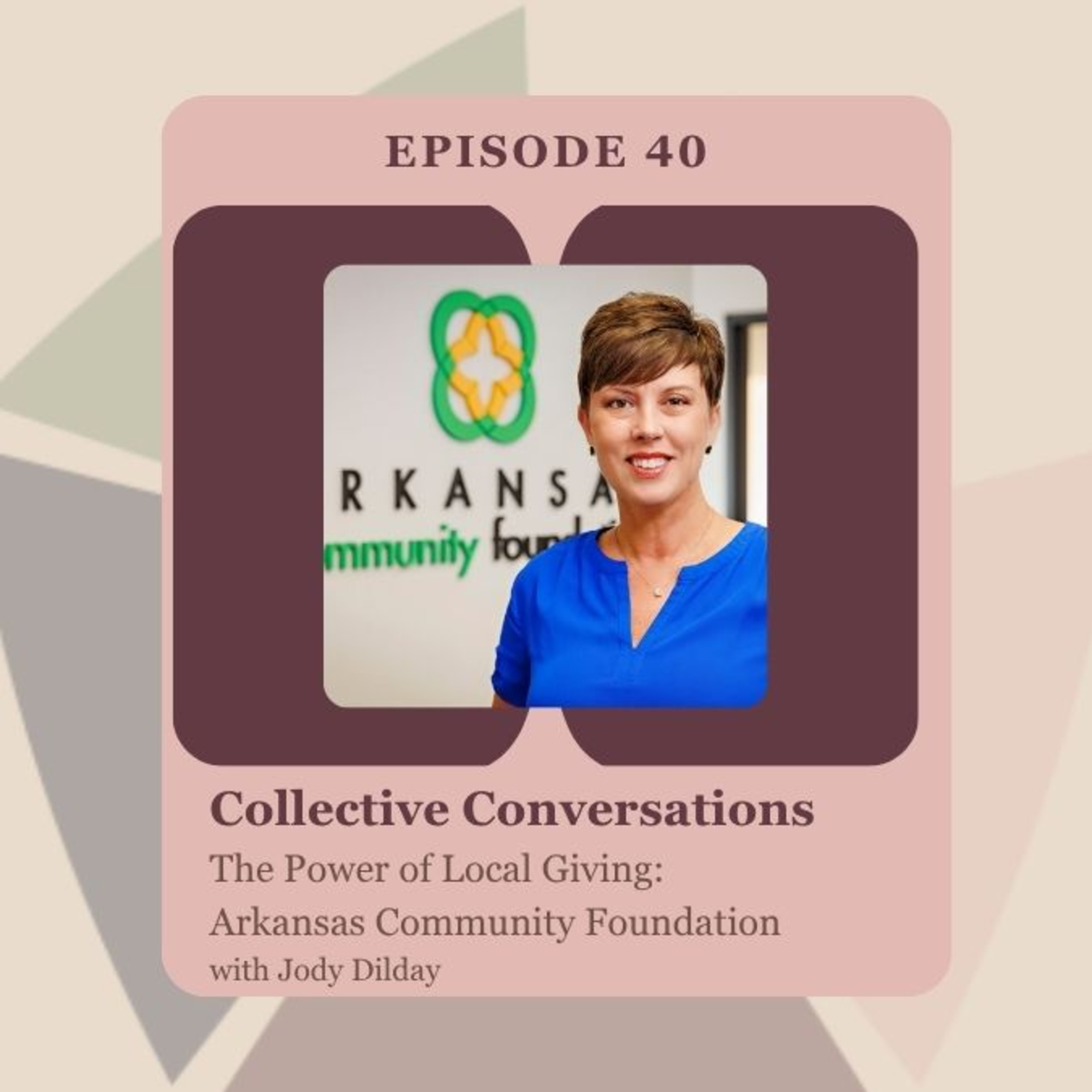 The Power of Local Giving: Arkansas Community Foundation episode artwork