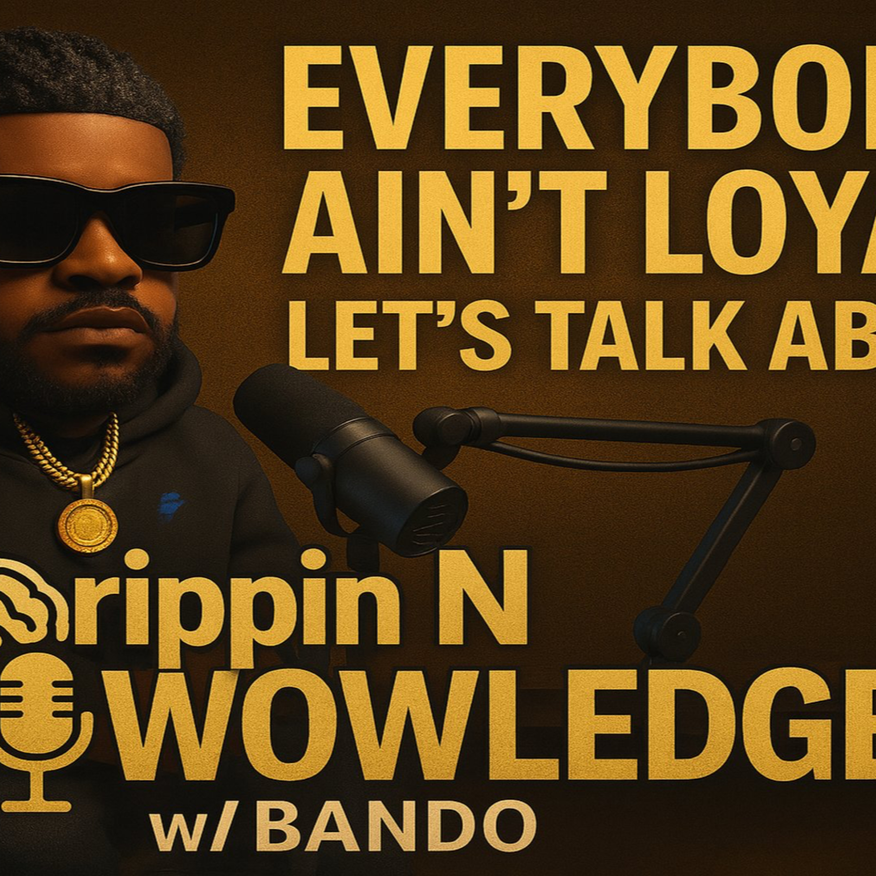 Everybody Ain’t Loyal… Let’s Talk About It 🔐 | Ep.3” episode artwork
