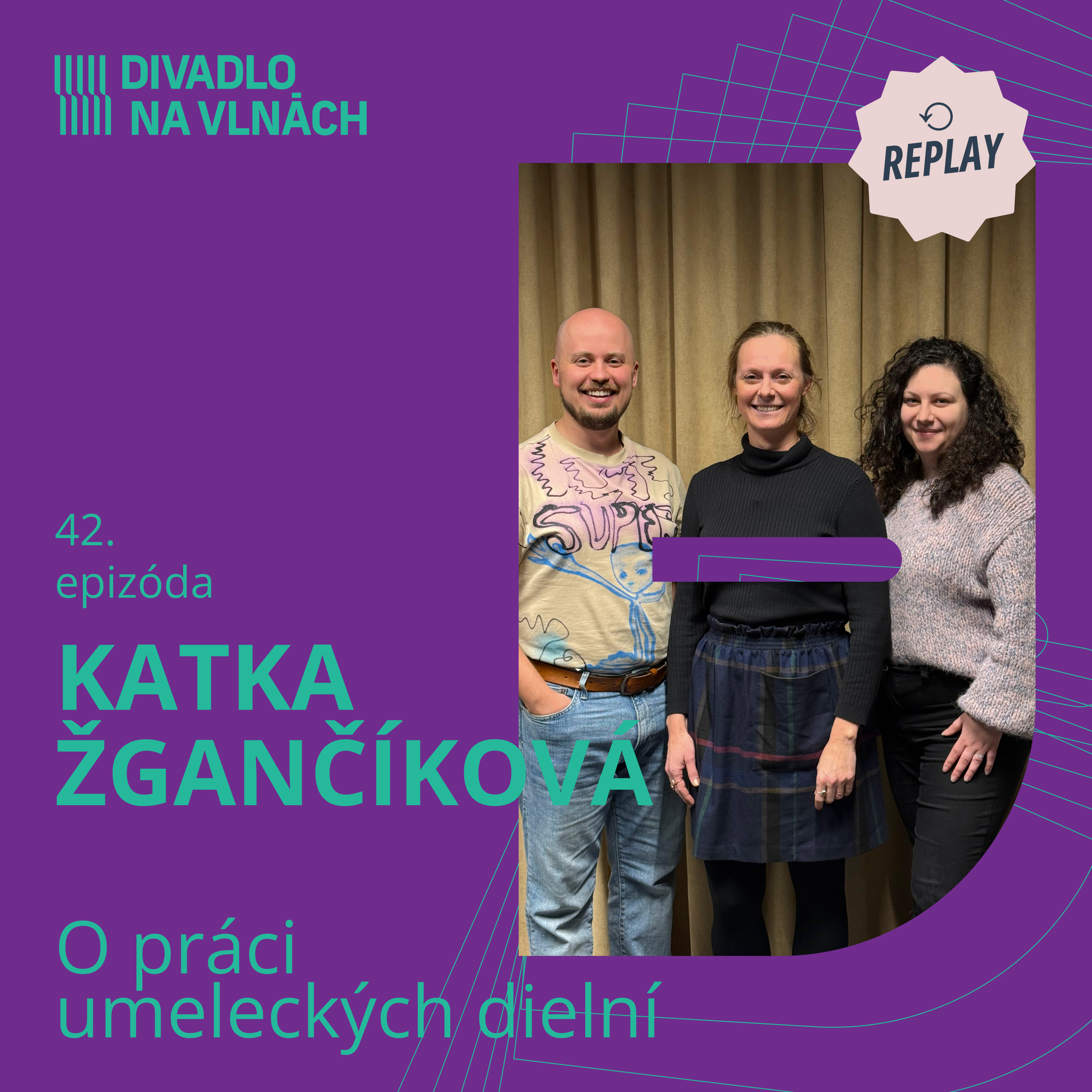 REPLAY | O práci umeleckých dielní s Katkou Žgančíkovou episode artwork