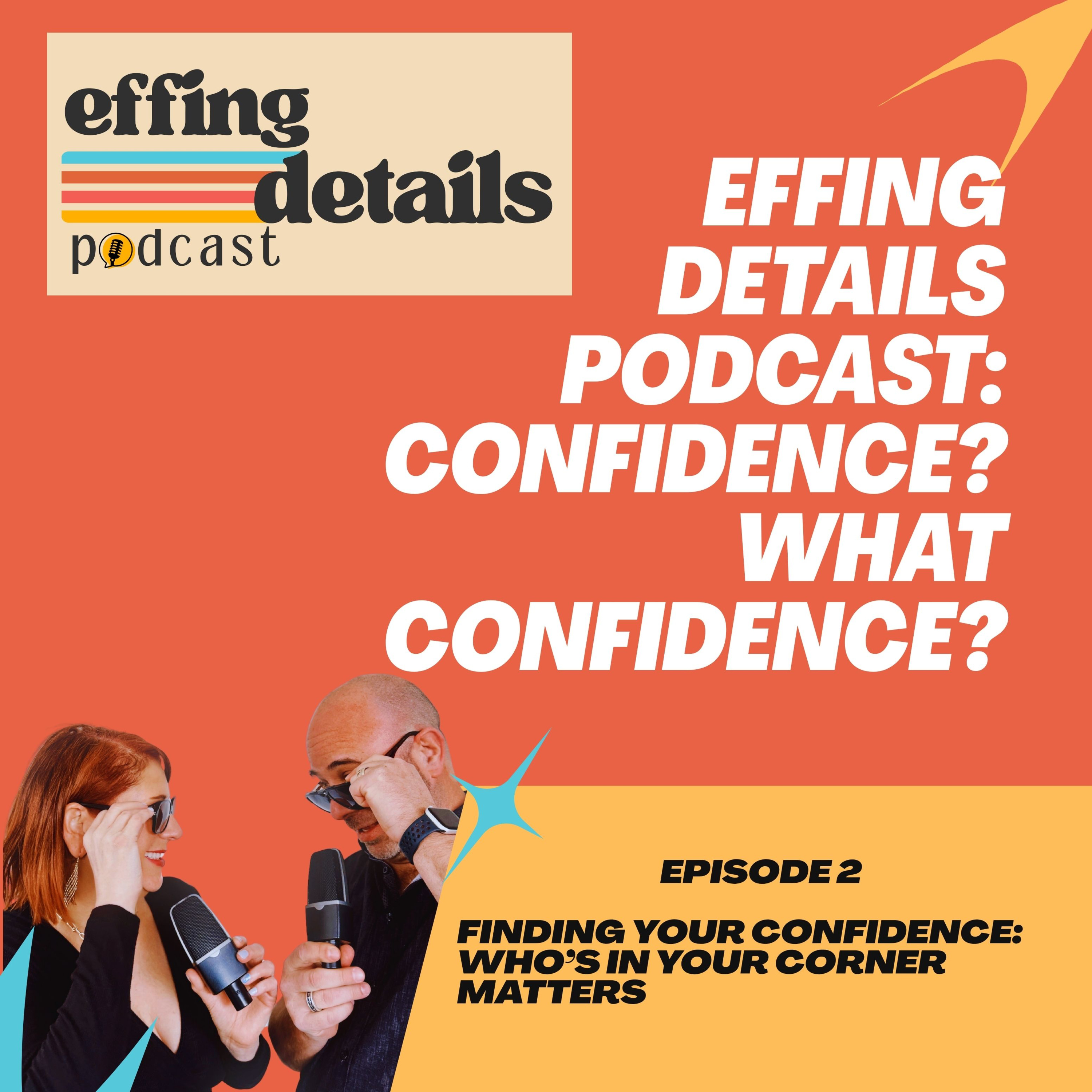 Effing Details Podcast - Episode 2 - Confidence? What Confidence? episode artwork