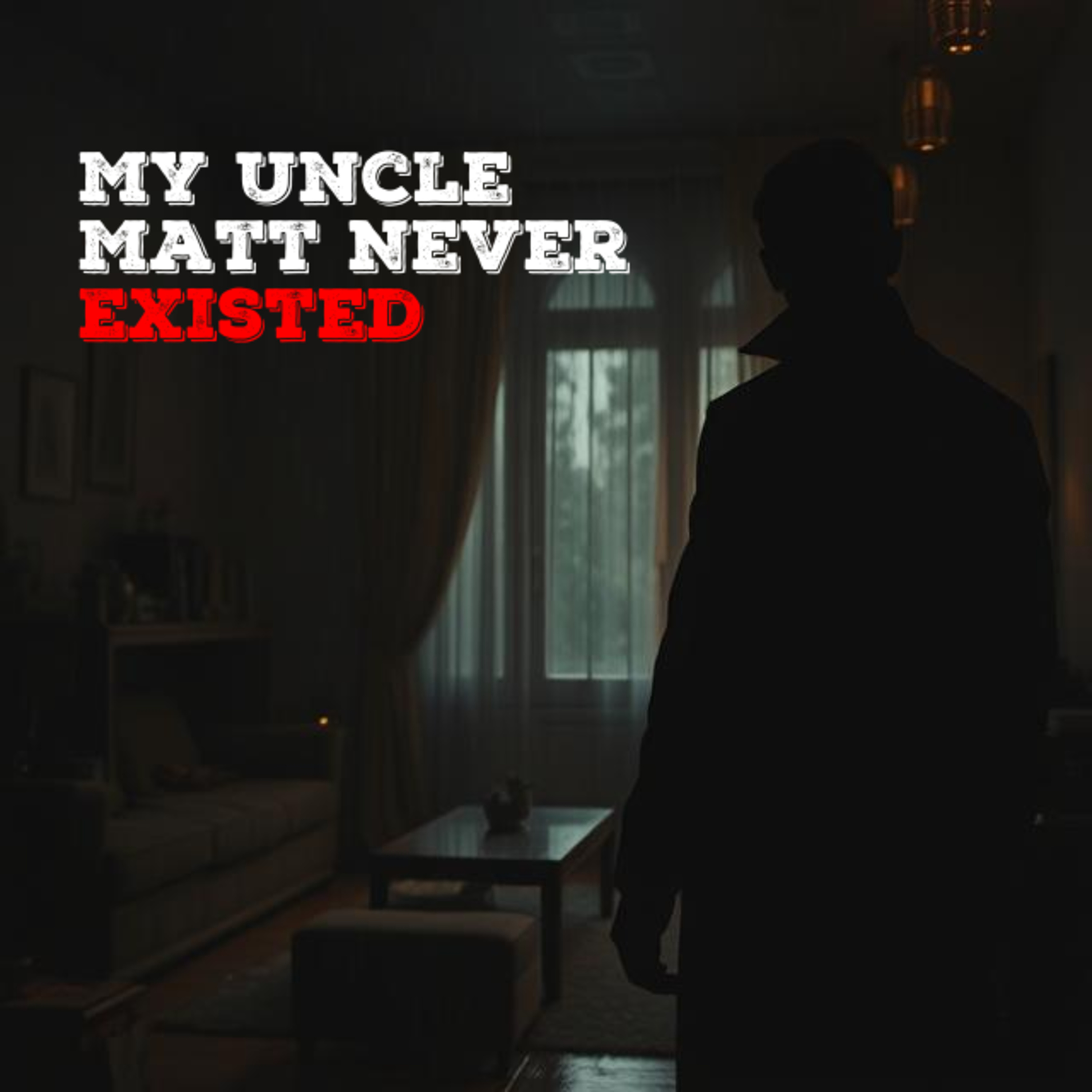 My Uncle Matt never existed | Reddit Creepypasta episode artwork