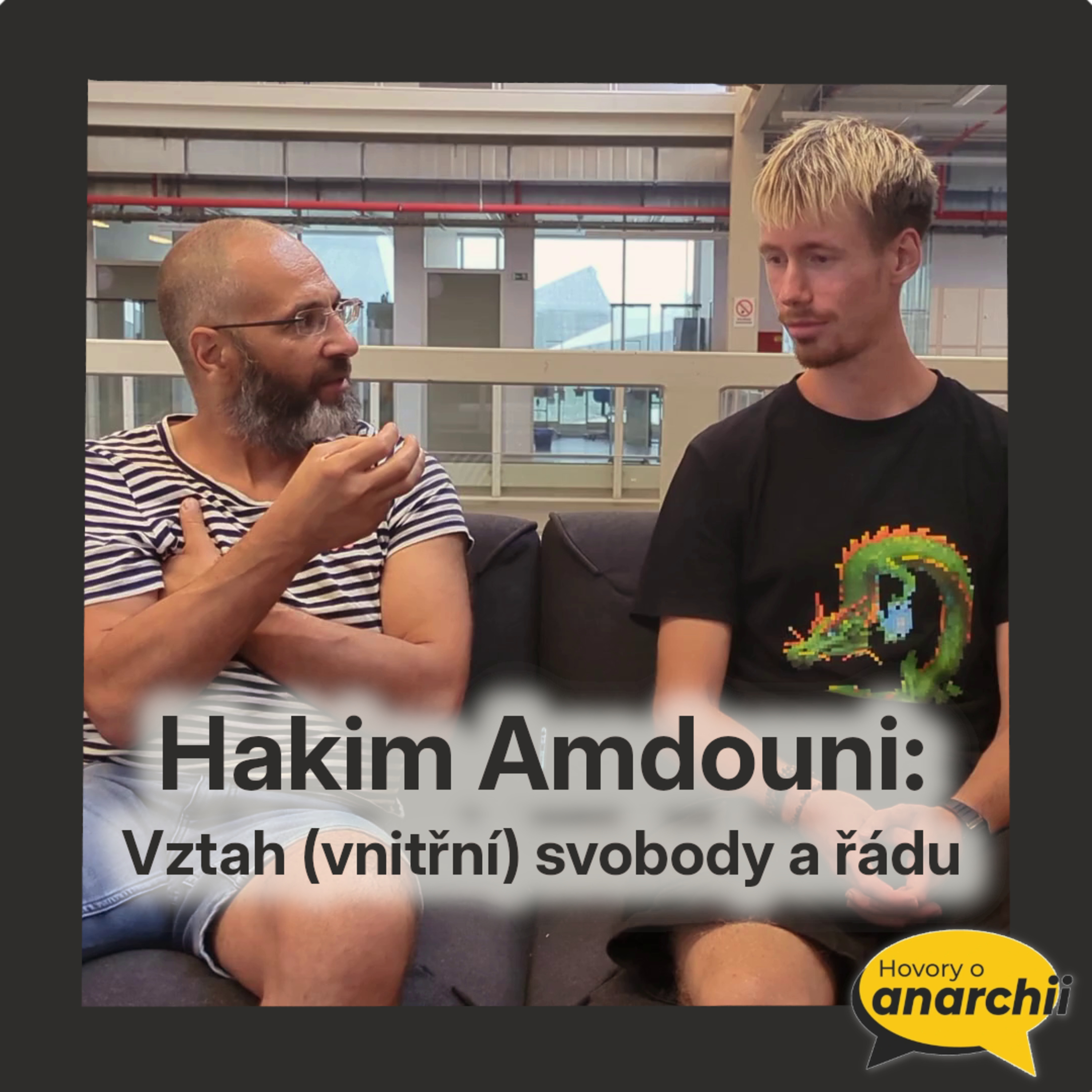 Hakim Amdouni: Vztah (vnitřní) svobody a řádu 💛 Hovory o anarchii 12 💛 episode artwork