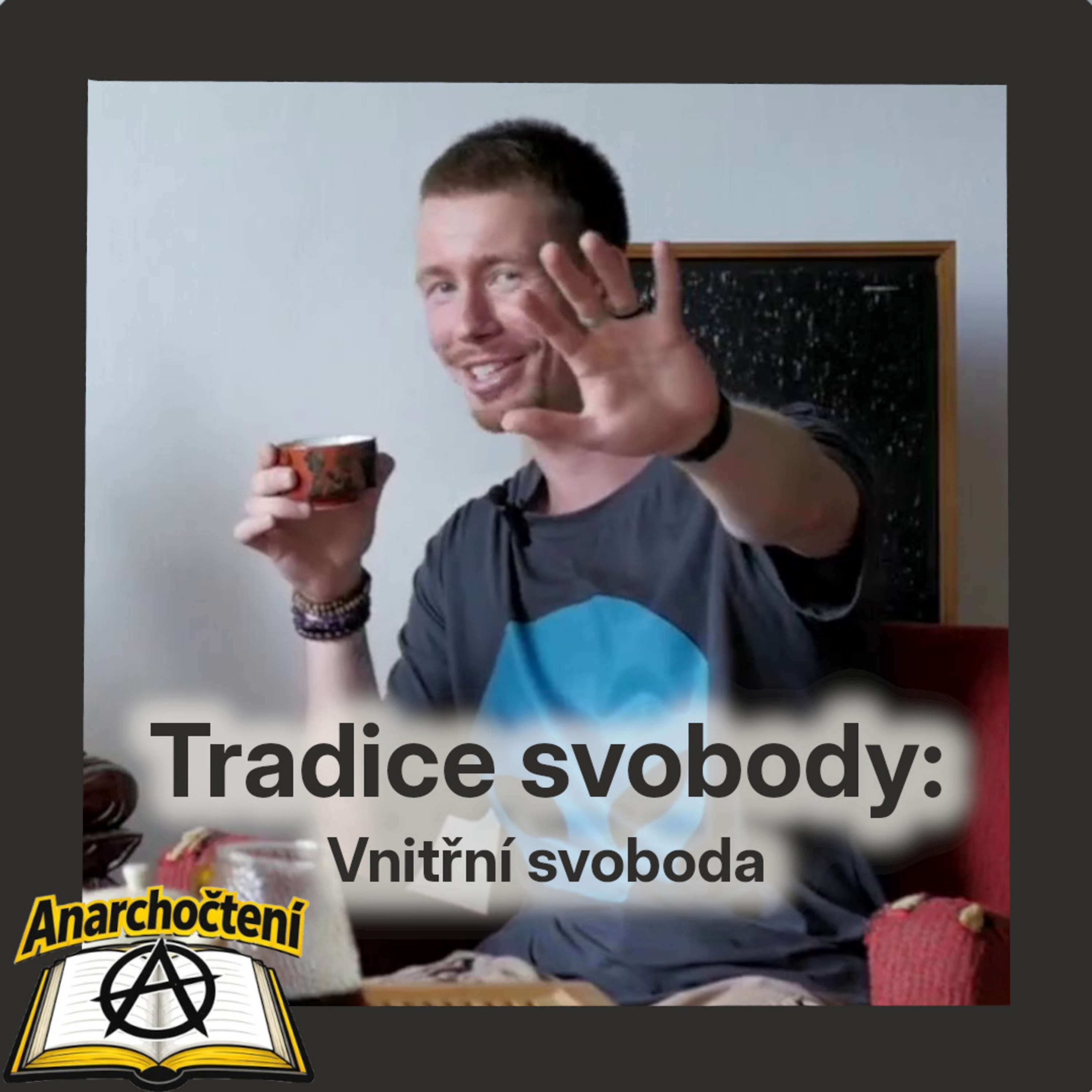 Tradice svobody: Vnitřní svoboda 💛 ANARCHOČTENÍ 05 💛 episode artwork