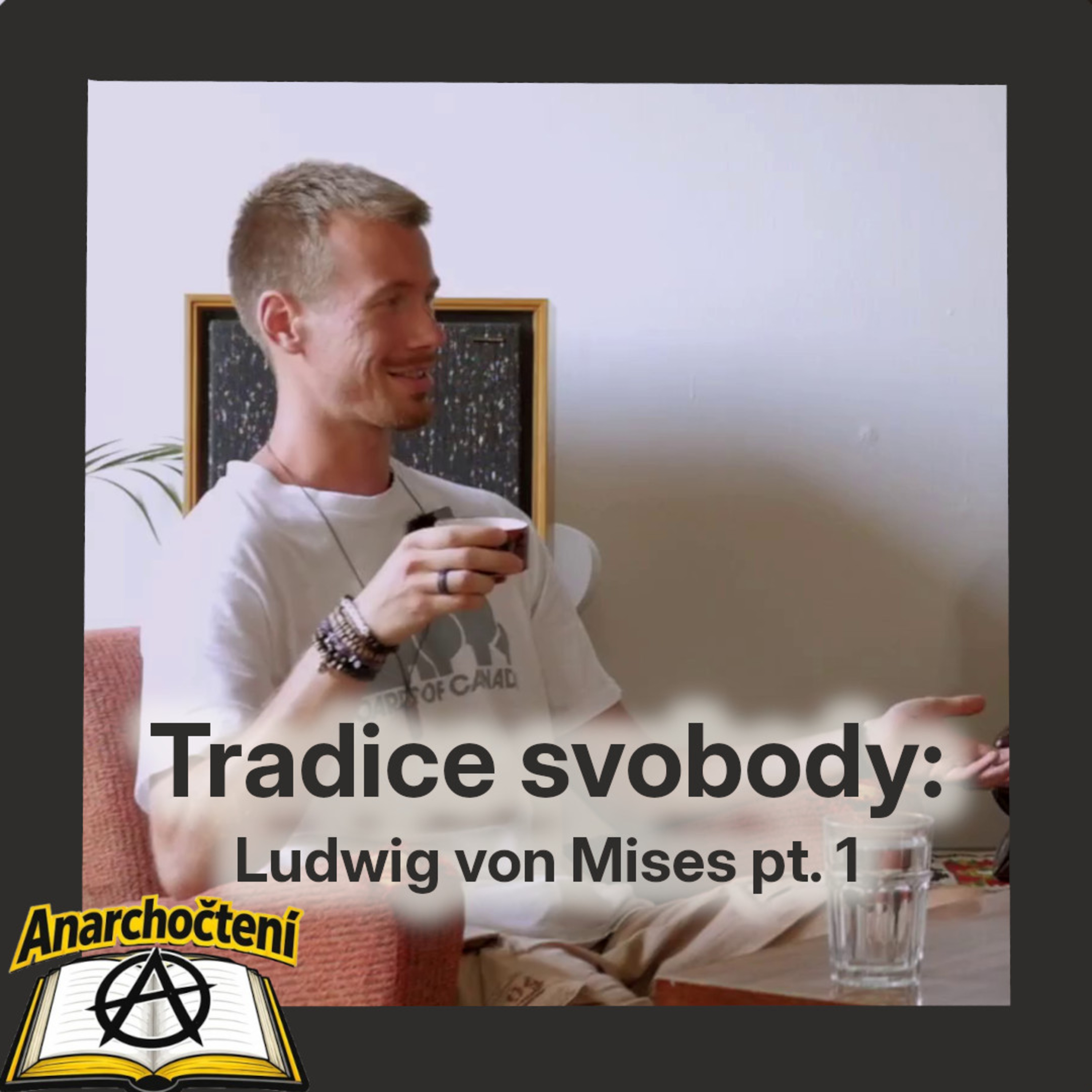 Tradice svobody: Ludwig von Mises pt. 1  ANARCHOČTENÍ 06 episode artwork