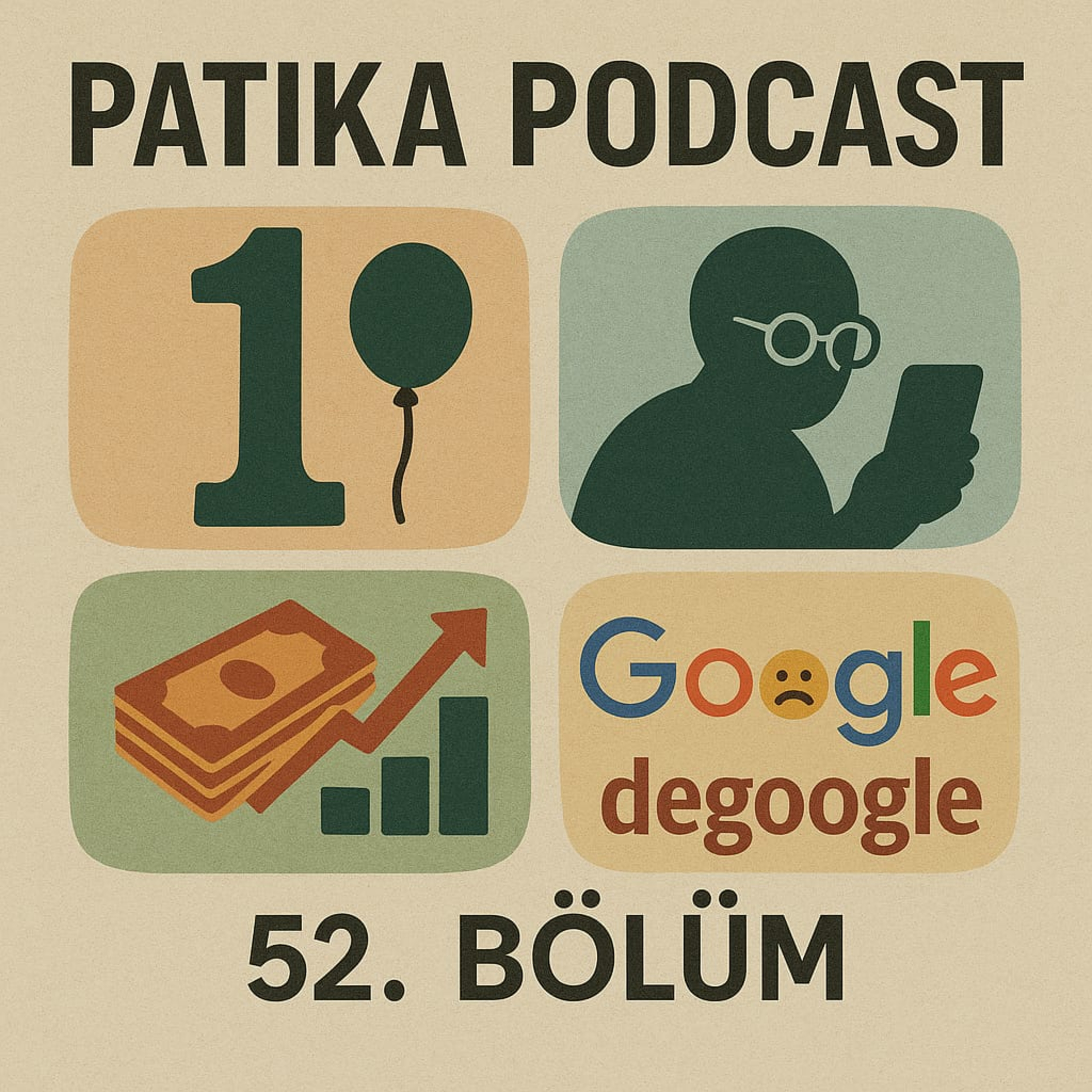 Patika Podcast 52 - Birinci Yılımız, Teknoloji ve Yaşlılar, Degoogle, Borçlar, Borçlarımız episode artwork