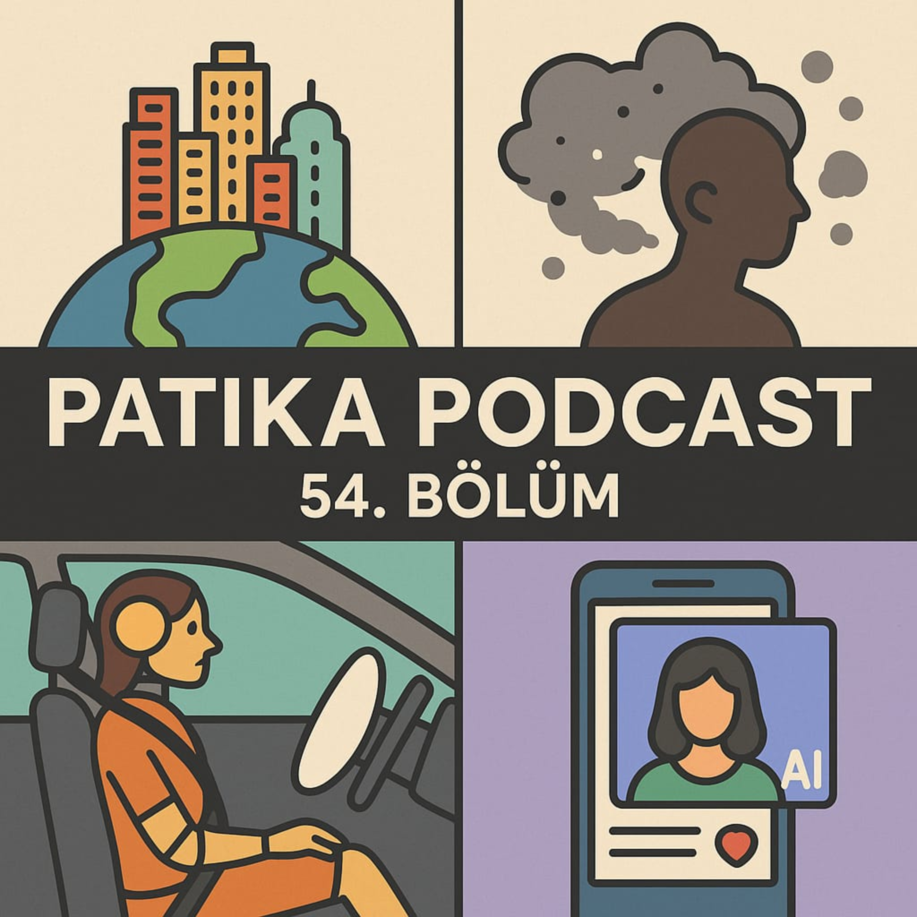 Patika Podcast 54 - Fazla Kalabalık Şehirler, Temiz Havanın Sınıfsallığı, Yapay Zekalı Gelecek episode artwork