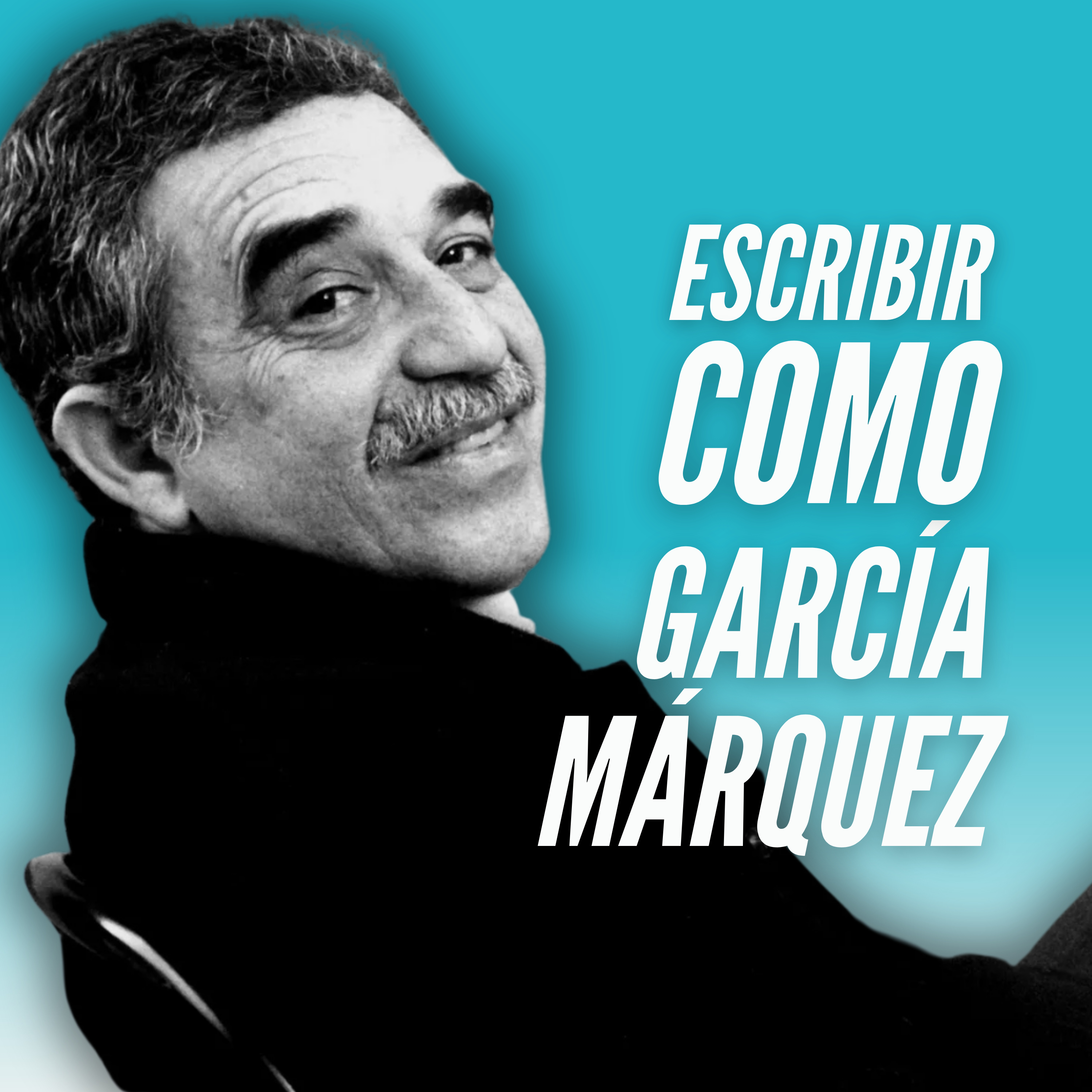 T9E5 🦜Gabriel García Márquez y el arte de escribir sin pedir permiso