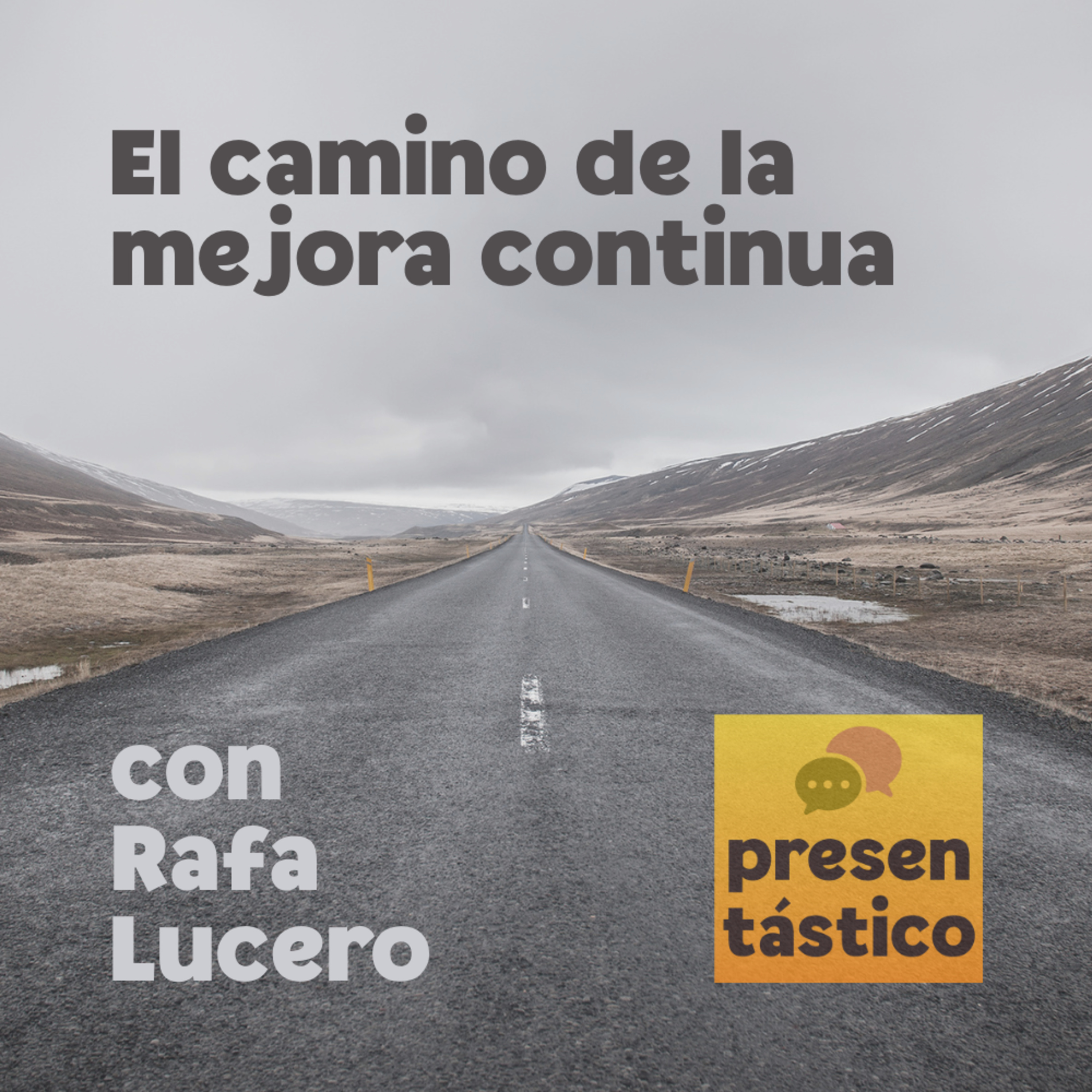 El camino de la mejora continua, con Rafa Lucero #172