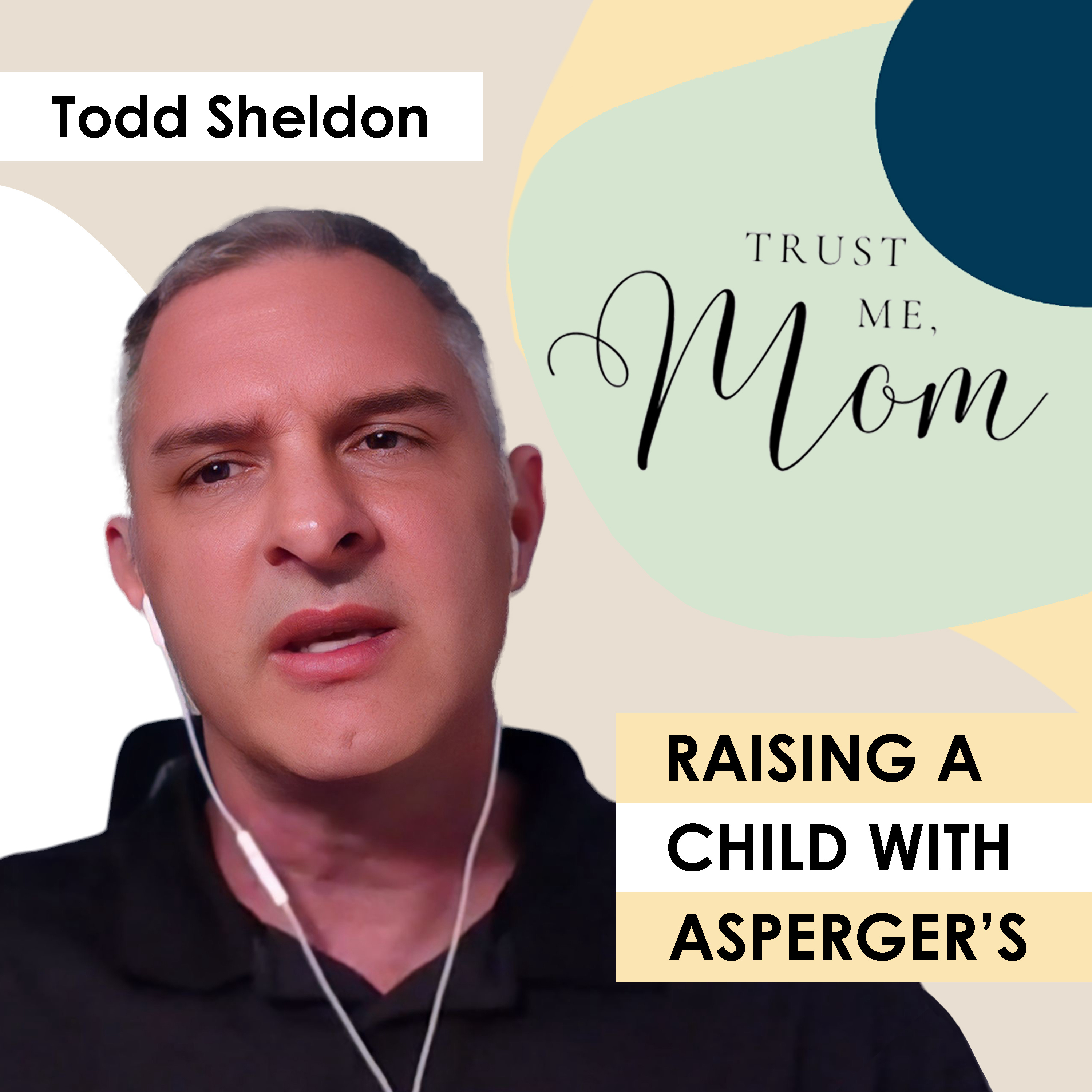 5. Raising a Daughter with Asperger’s – A Parent’s Journey with Todd Sheldon episode artwork