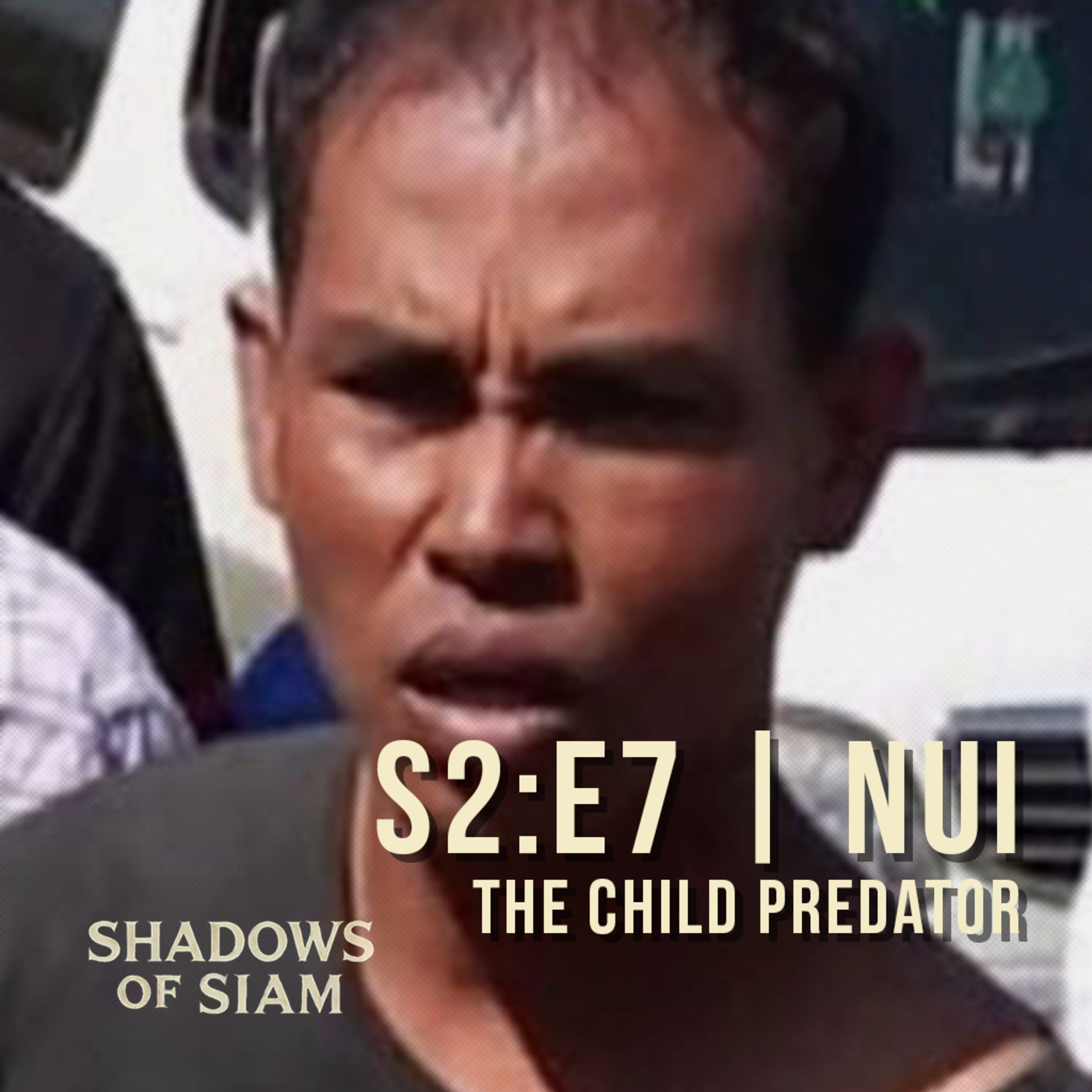 007 | Nui: The Child Predator Who Terrorized Thailand’s Roads episode artwork