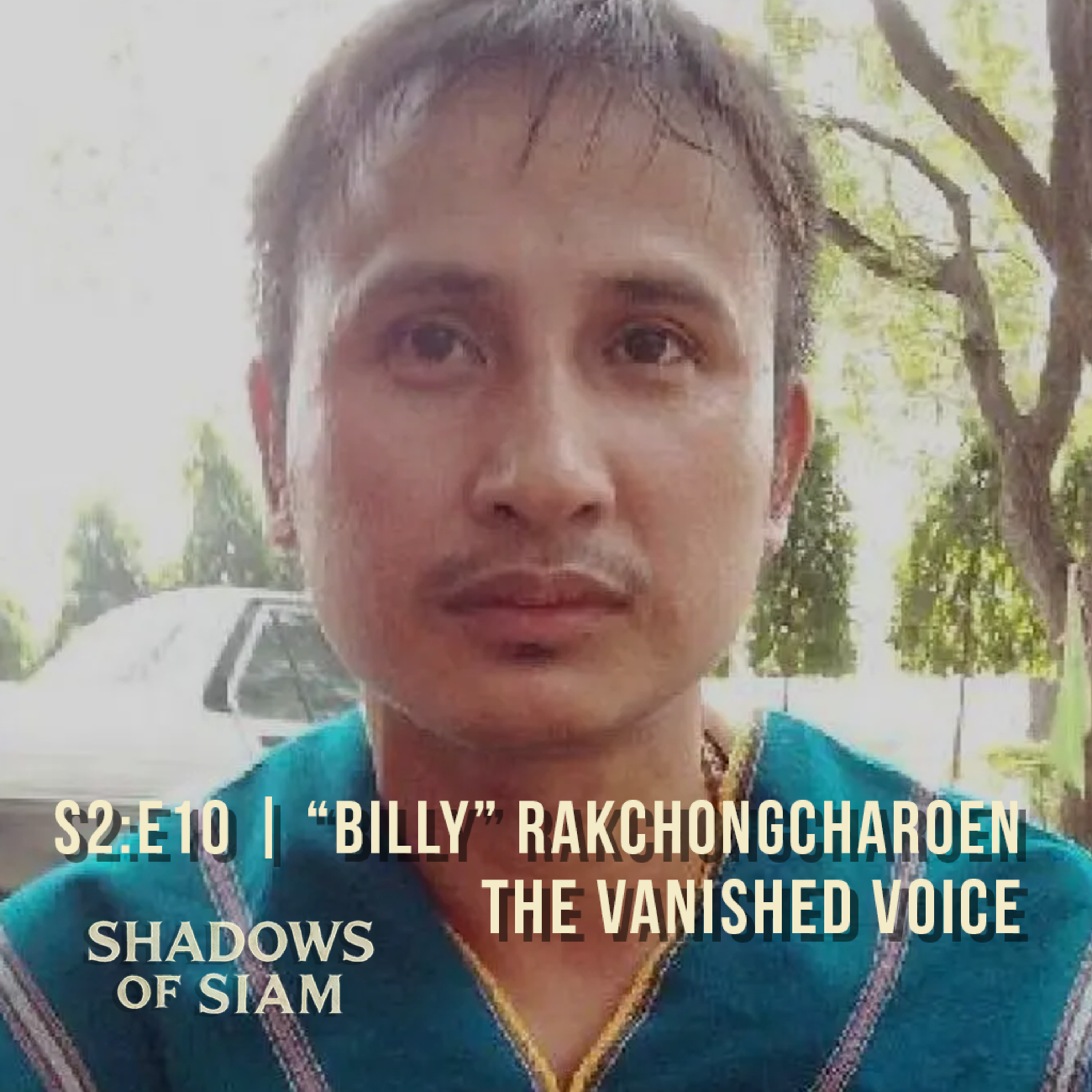 010 | The Vanished Voice of Kaeng Krachan: The Disappearance of Porlajee “Billy” Rakchongcharoen episode artwork