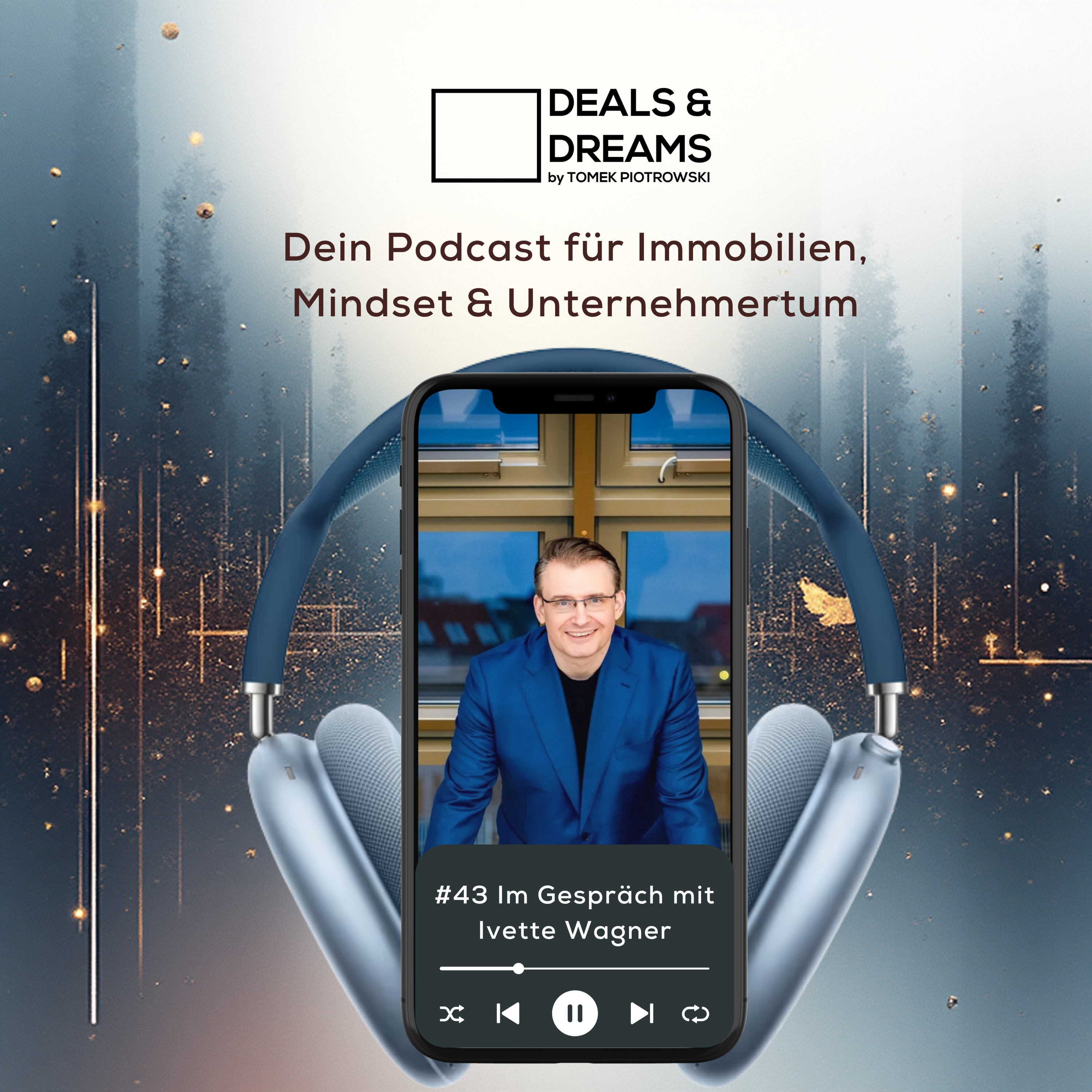 #43 Ivette Wagner mitten in der Immobilienbranche – aber ohne eigene Immobilie? I | DEALS and DREAMS by MAGNOLIA GRUPPE episode artwork