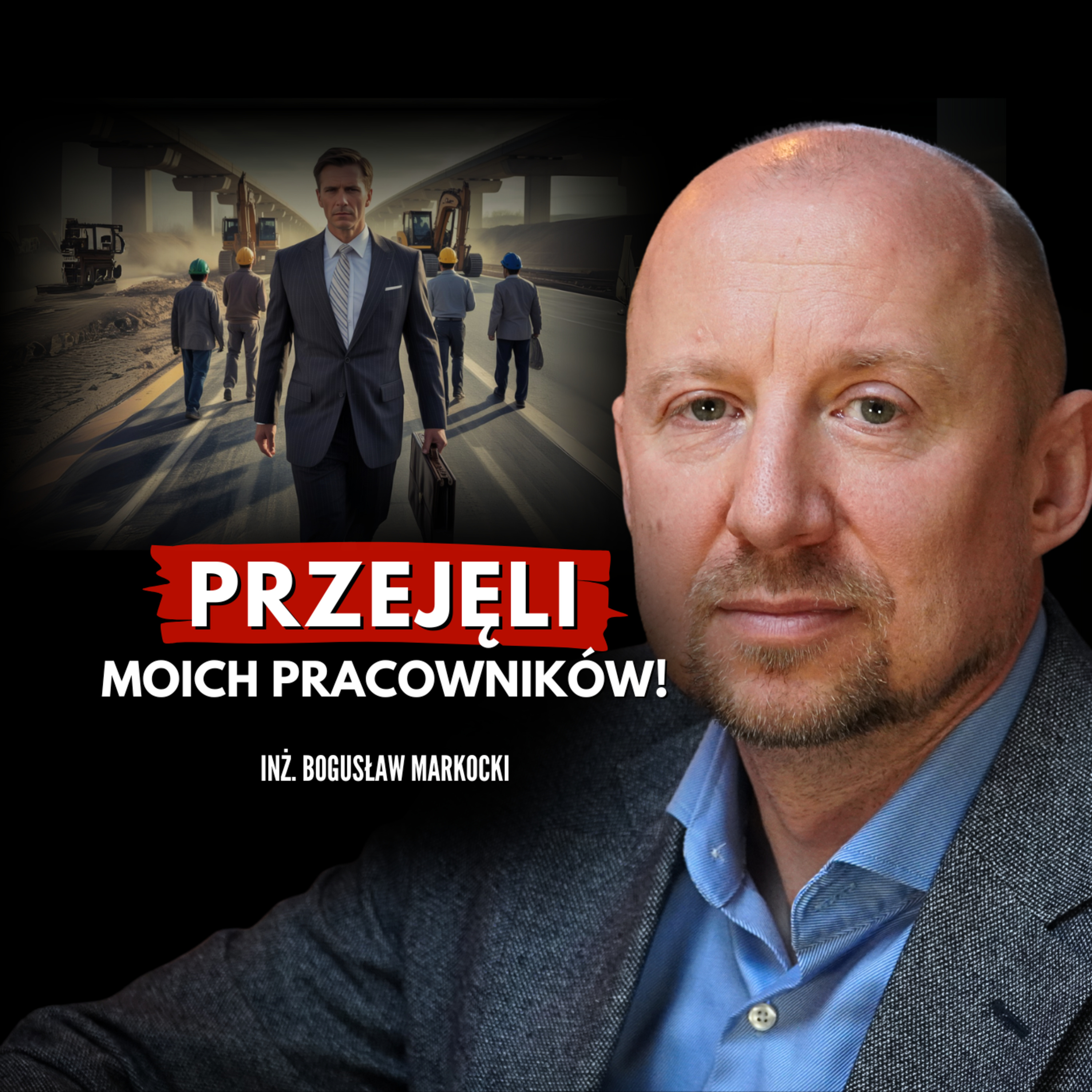 Jak Zagraniczne Firmy Opanowały Polskie Budowy? inż. Bogusław Markocki episode artwork