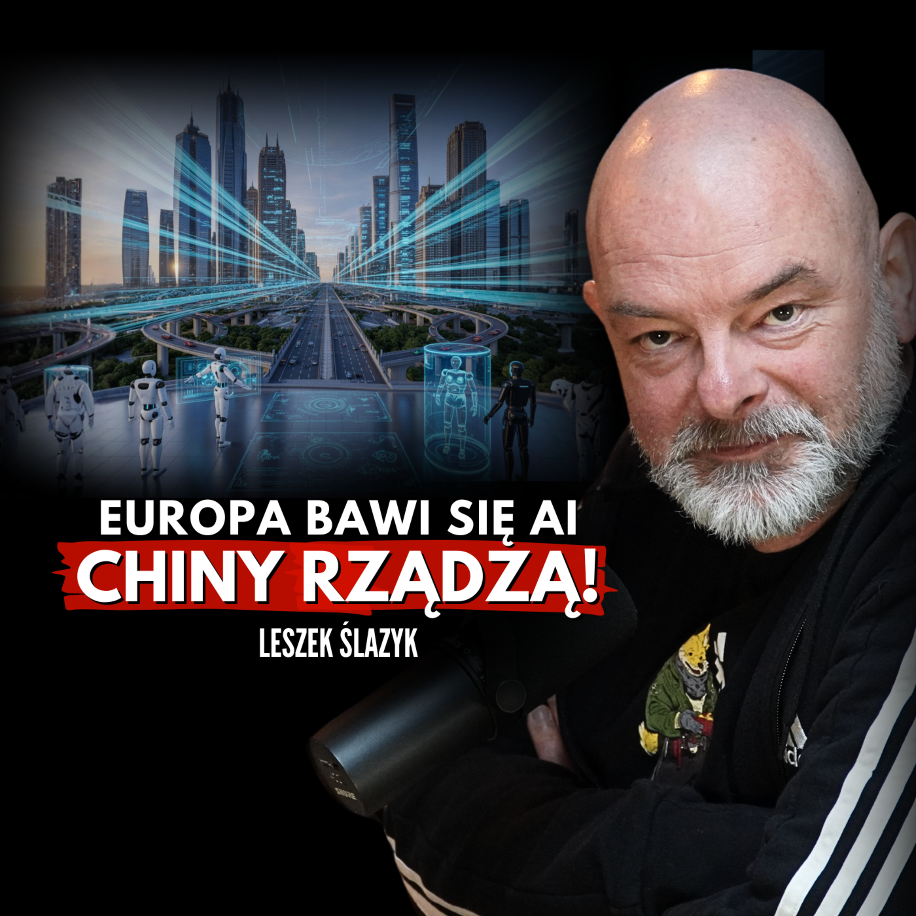 Europa przespała rewolucję AI? Chiny są już o dekadę przed nami! Leszek Ślazyk episode artwork