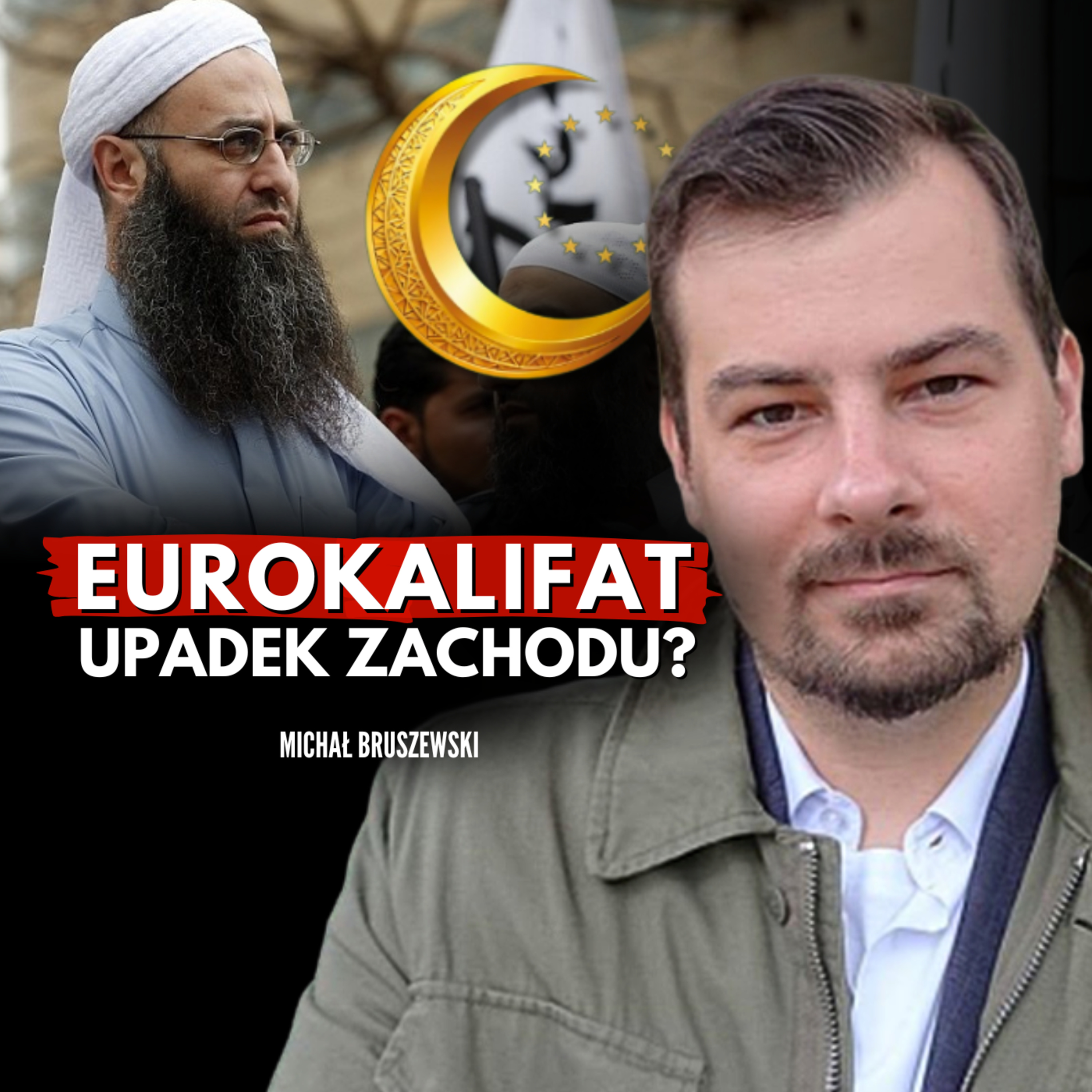 EUROKALIFAT: Czy Europa już upadła? Szczerze o islamizacji i bezpieczeństwie. Michał Bruszewski