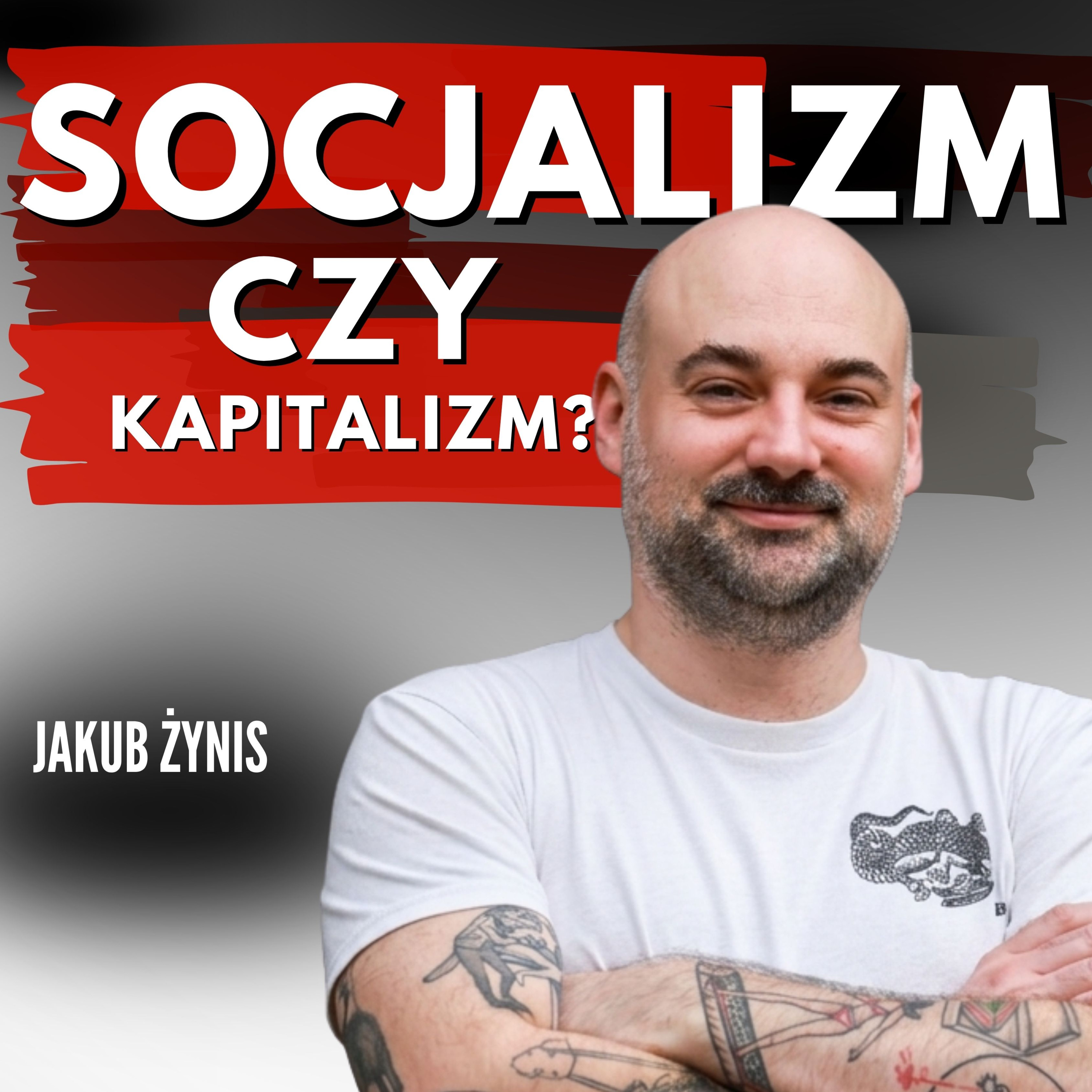 SOCJALIZM CZY KAPITALIZM CO LEPSZE DLA SPOŁECZEŃSTWA? SYSTEMY TO NIE PRZYPADEK. JAKUB ŻYNIS. CZY PODZIAŁ NA DWA SYSTEMY TO PRZYPADEK CZY DZIAŁANIE CELOWE? JAKUB ŻYNIS.