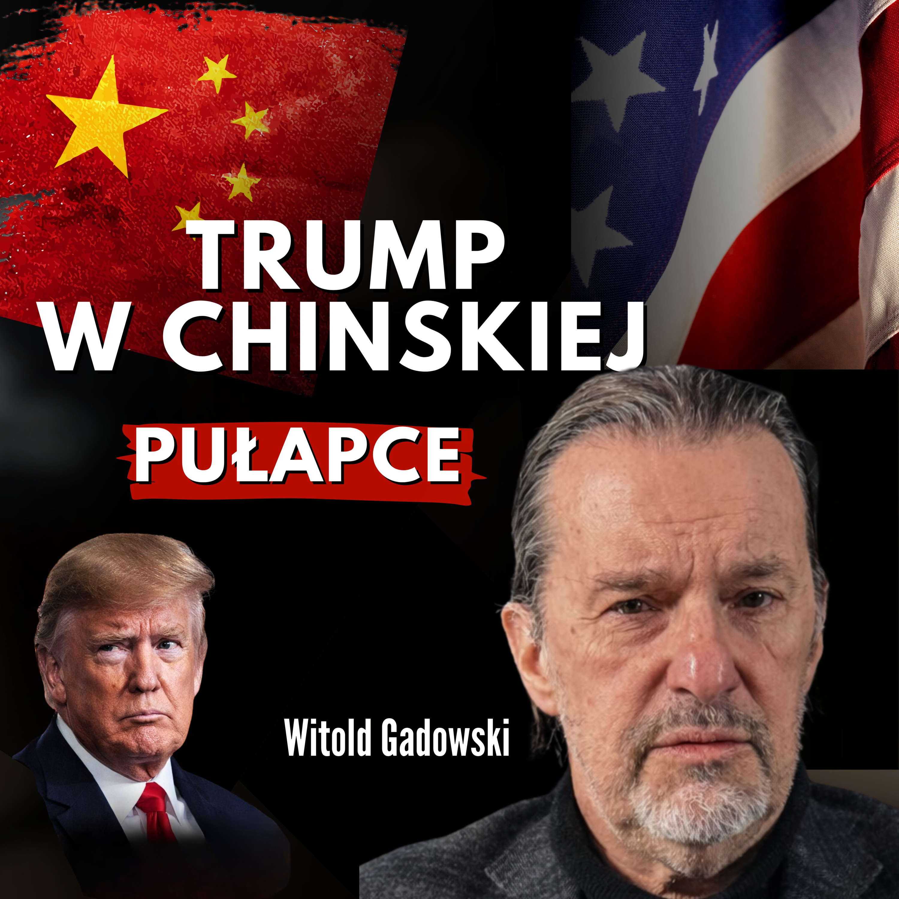 Chińska pułapka na TRUMPA i wojna, której nie rozumiecie. Witold Gadowski