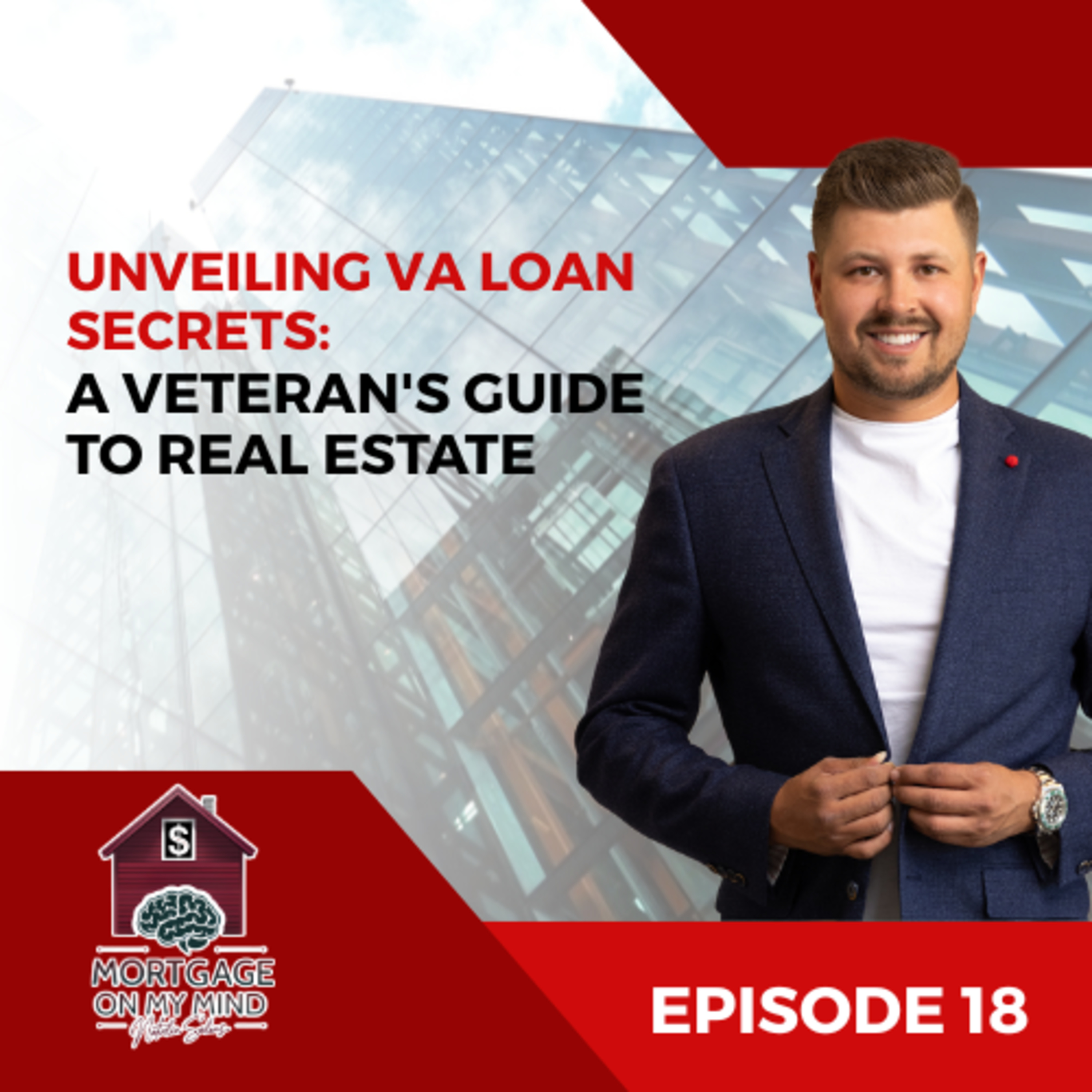 Unveiling VA Loan Secrets: A Veteran's Guide to Real Estate - EP 18 episode artwork
