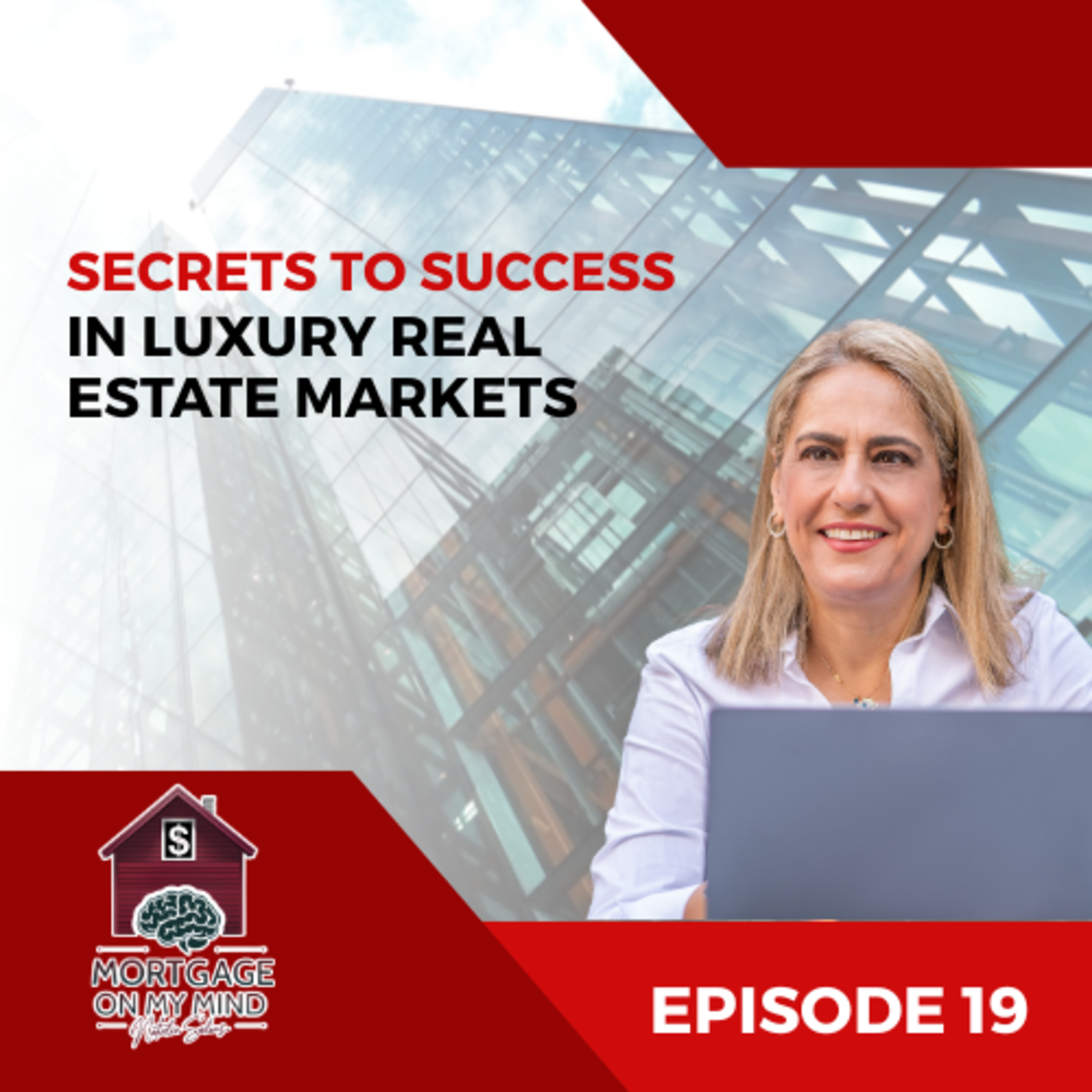 Secrets to Success in Luxury Real Estate Markets - EP 19 episode artwork