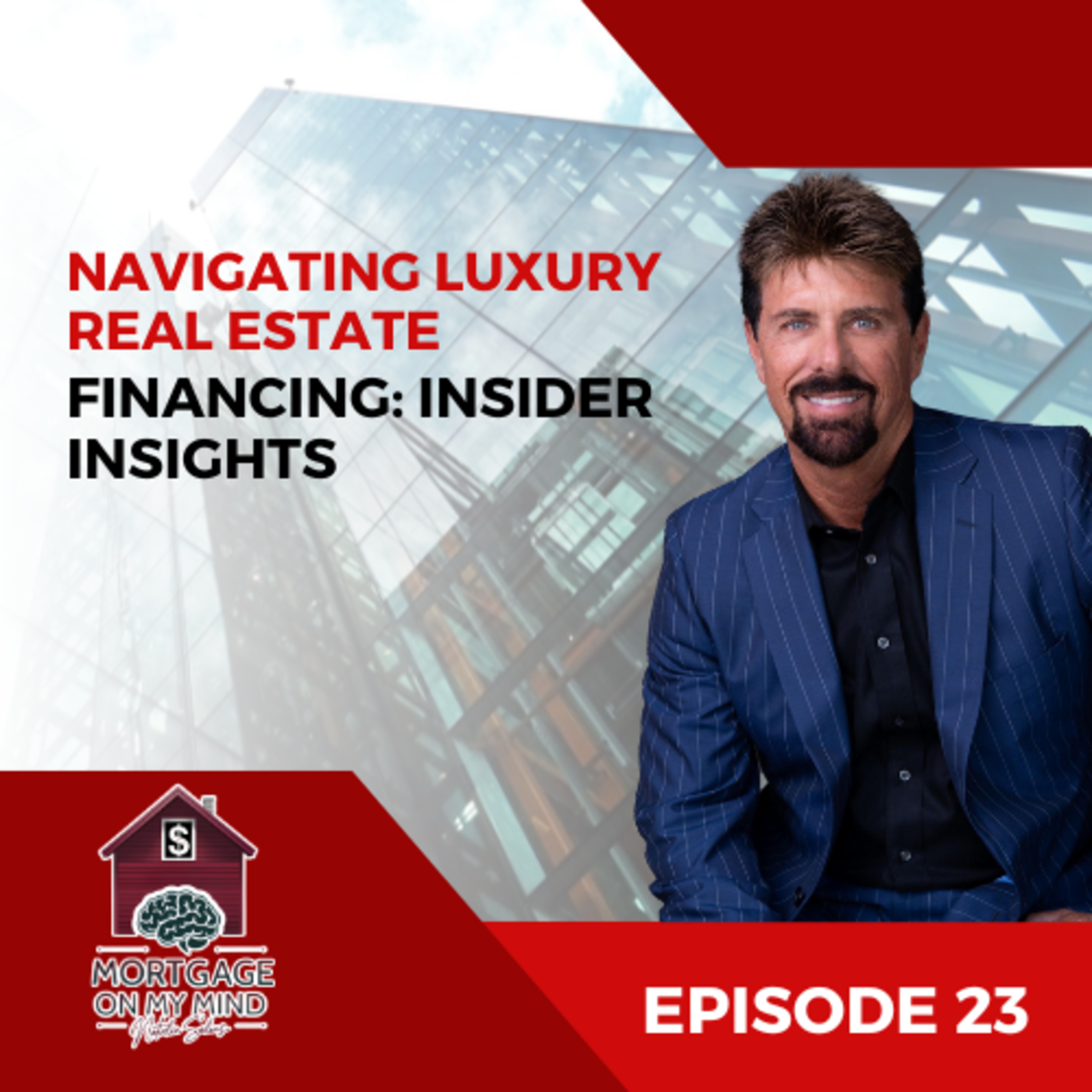 Navigating Luxury Real Estate Financing: Insider Insights – EP 23