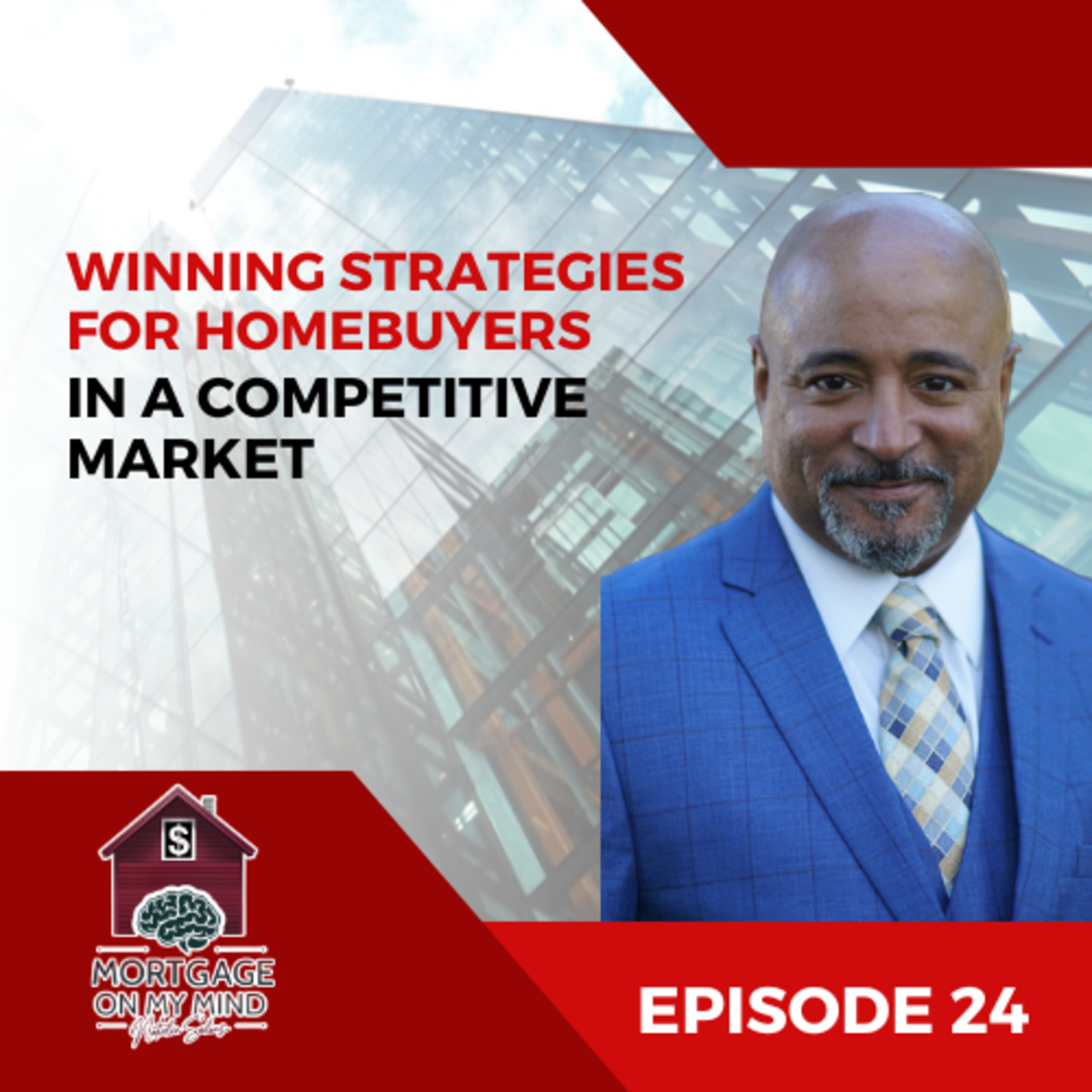 Winning Strategies for Homebuyers in a Competitive Market - EP 24 episode artwork