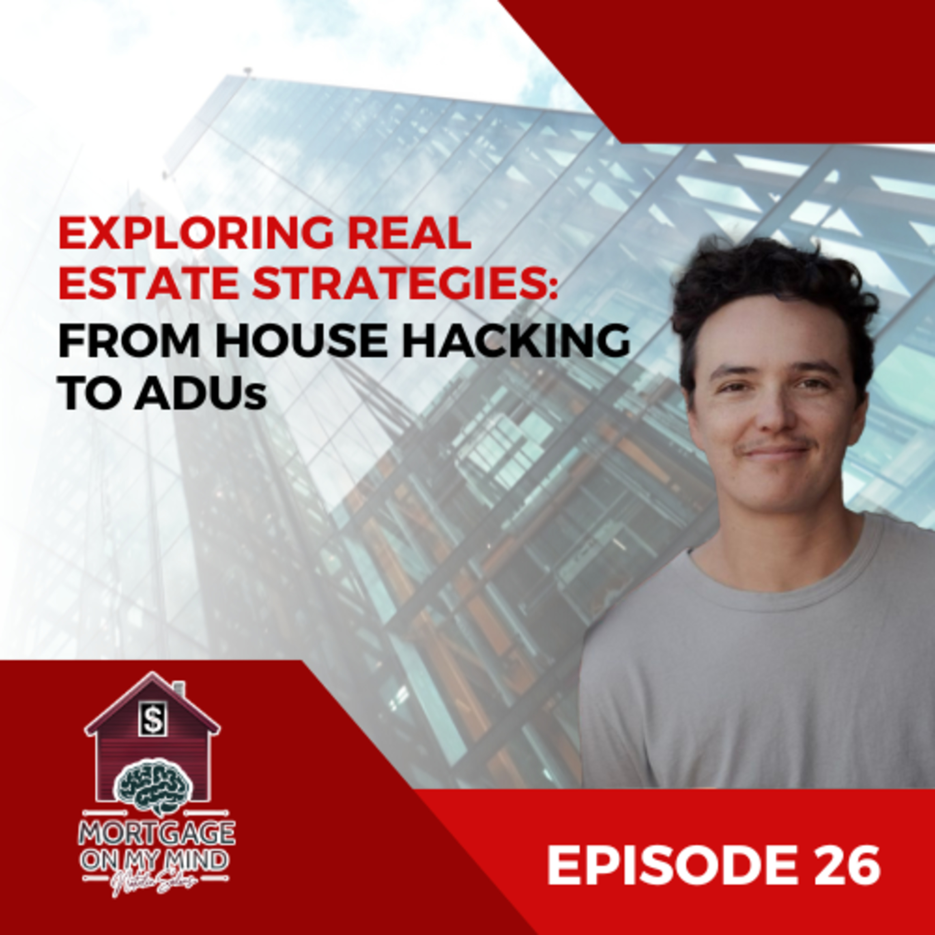 Exploring Real Estate Strategies: From House Hacking to ADUs - EP 26 episode artwork