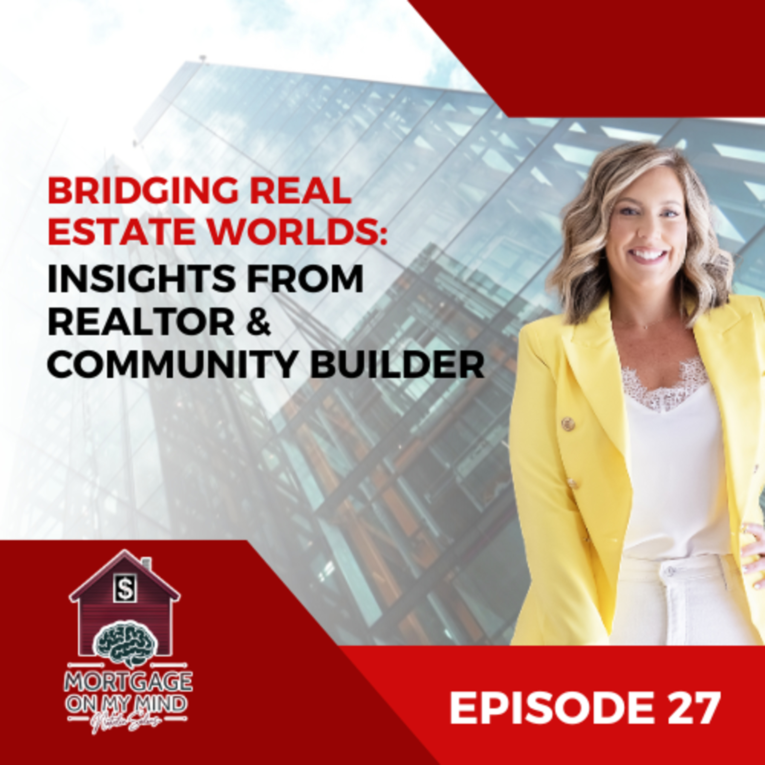 Bridging Real Estate Worlds: Insights from Realtor & Community Builder - EP 27 episode artwork