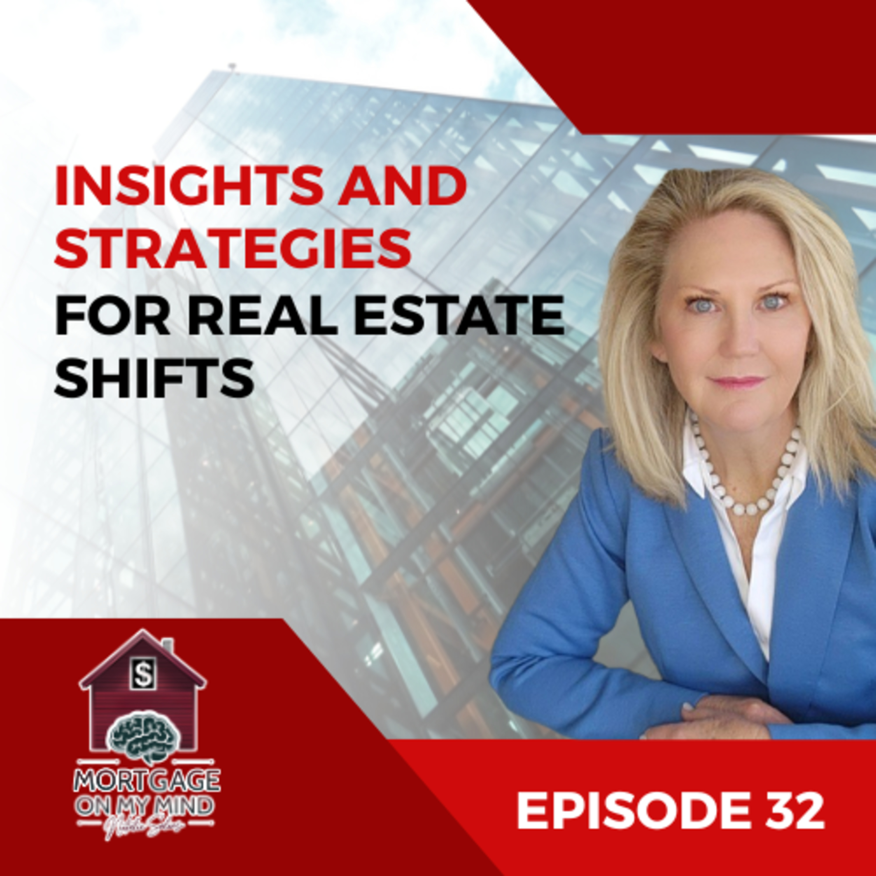 Insights and Strategies for Real Estate Shifts – EP 32