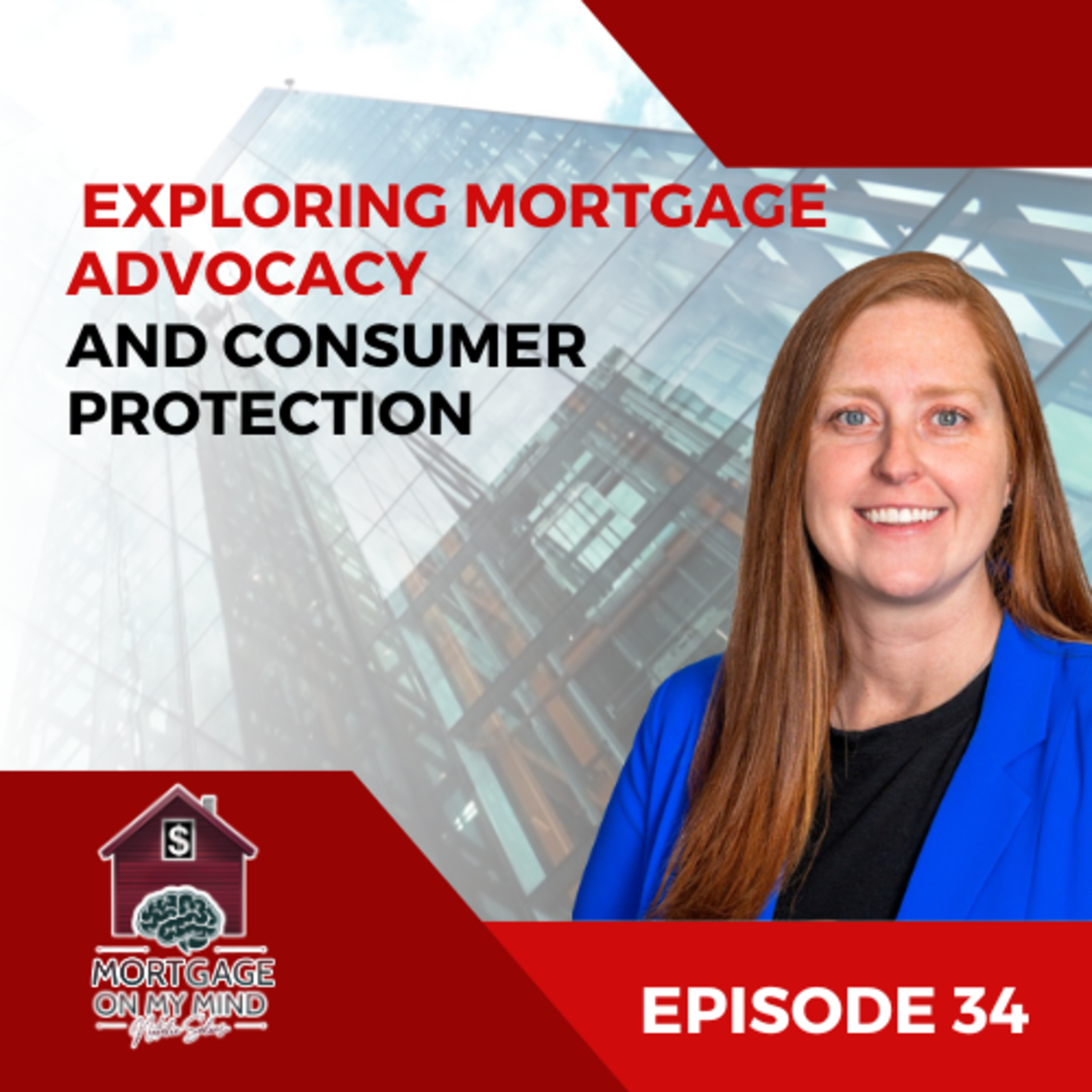Exploring Mortgage Advocacy and Consumer Protection - EP 34 episode artwork
