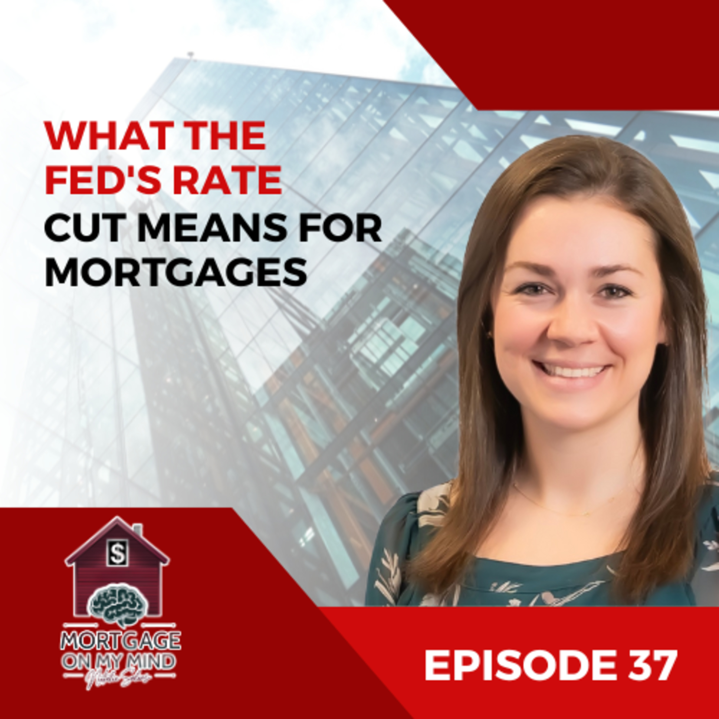 What the Fed's Rate Cut Means for Mortgages - EP 37 episode artwork