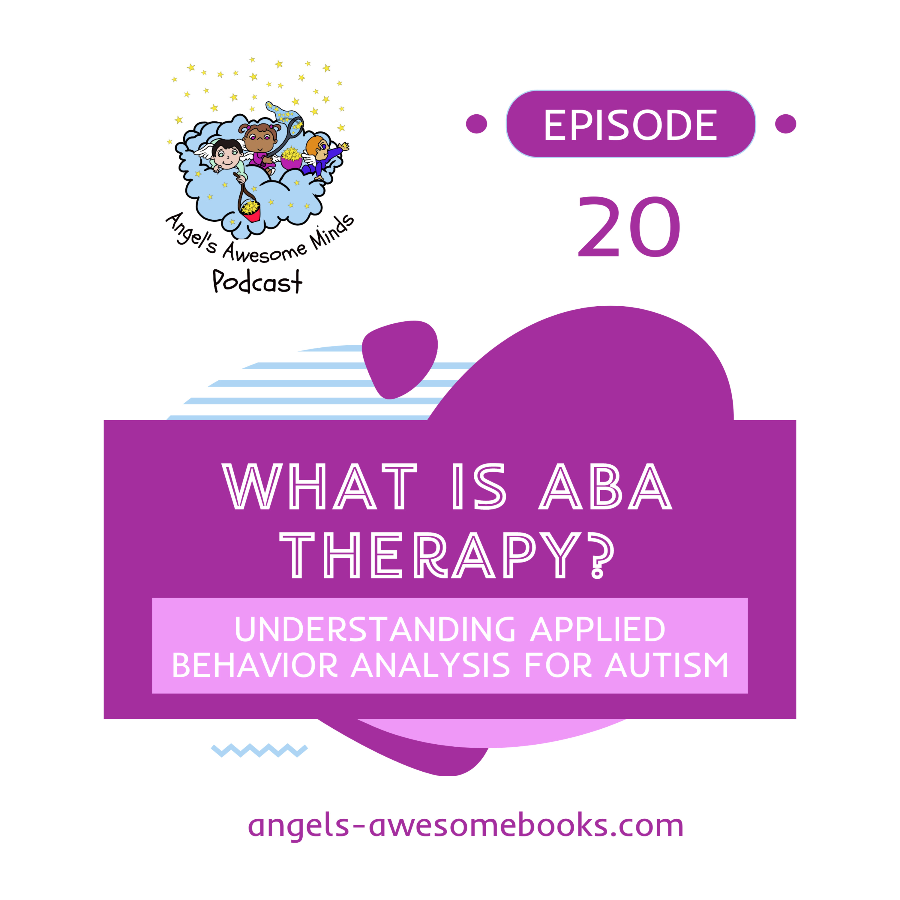 EPS 20: What Is ABA Therapy? Understanding Applied Behavior Analysis for Autism episode artwork