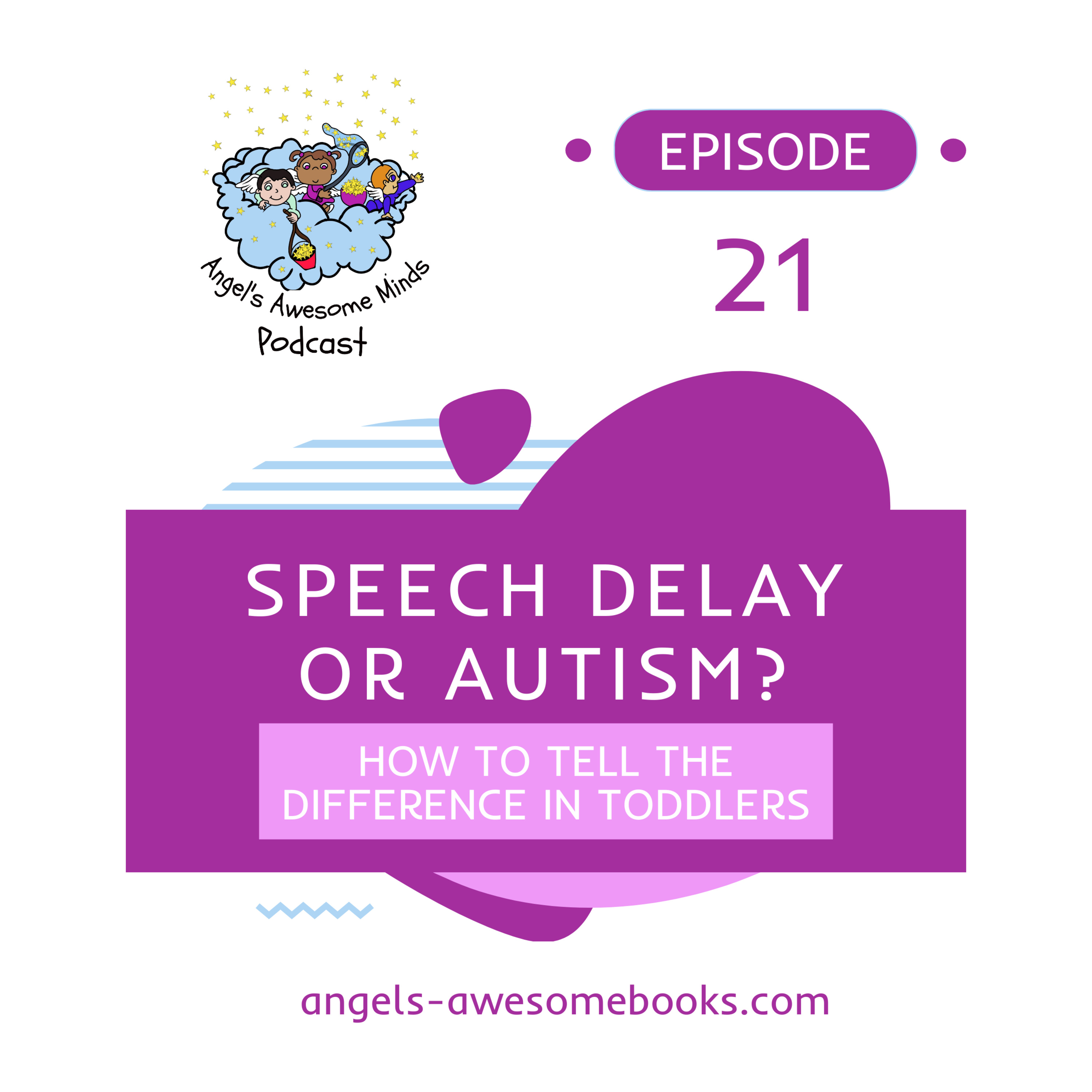 EPS 21 – Speech Delay vs. Autism: Signs Parents Should Know episode artwork