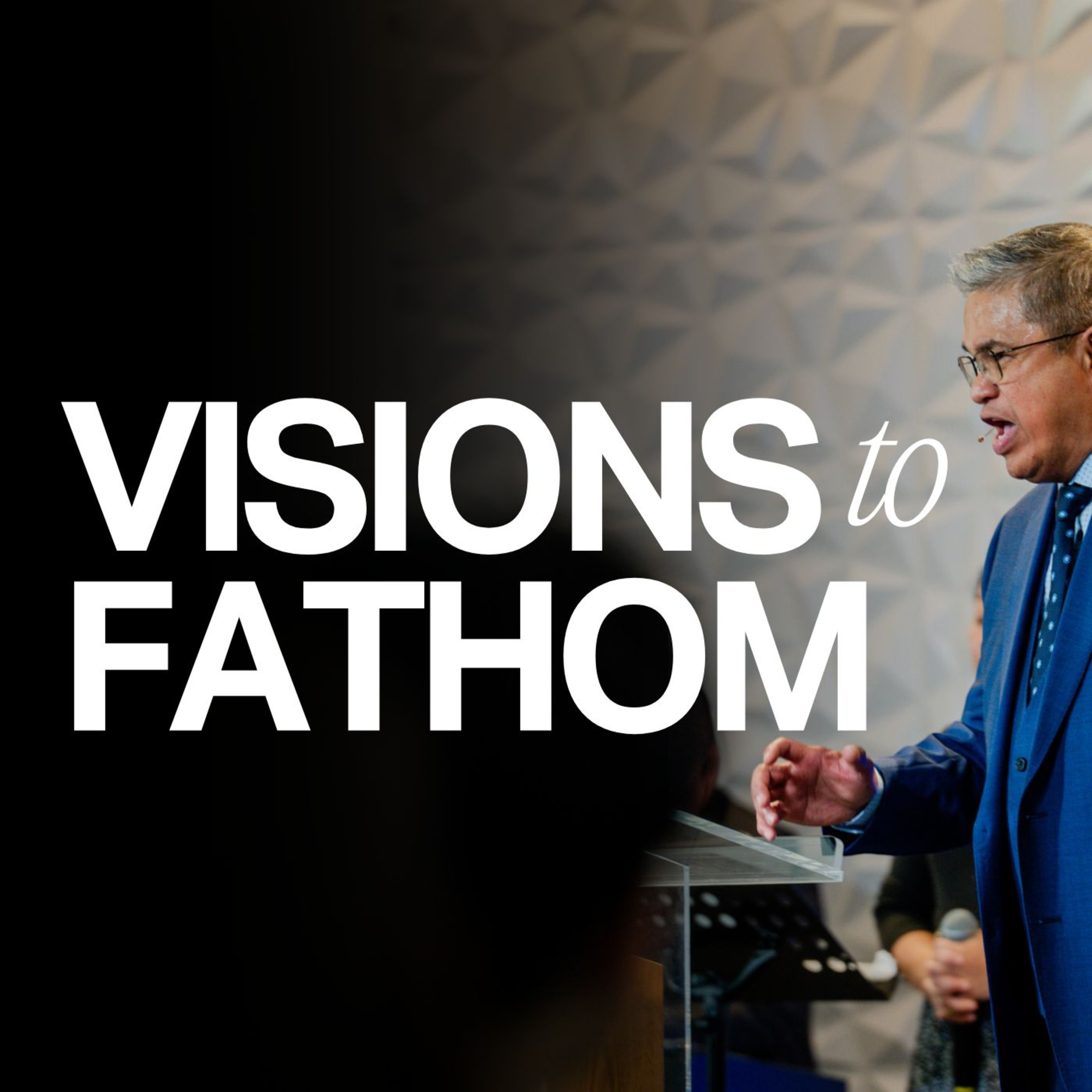 Visions To Fathom - Pastor Jesse Fortaleza episode artwork
