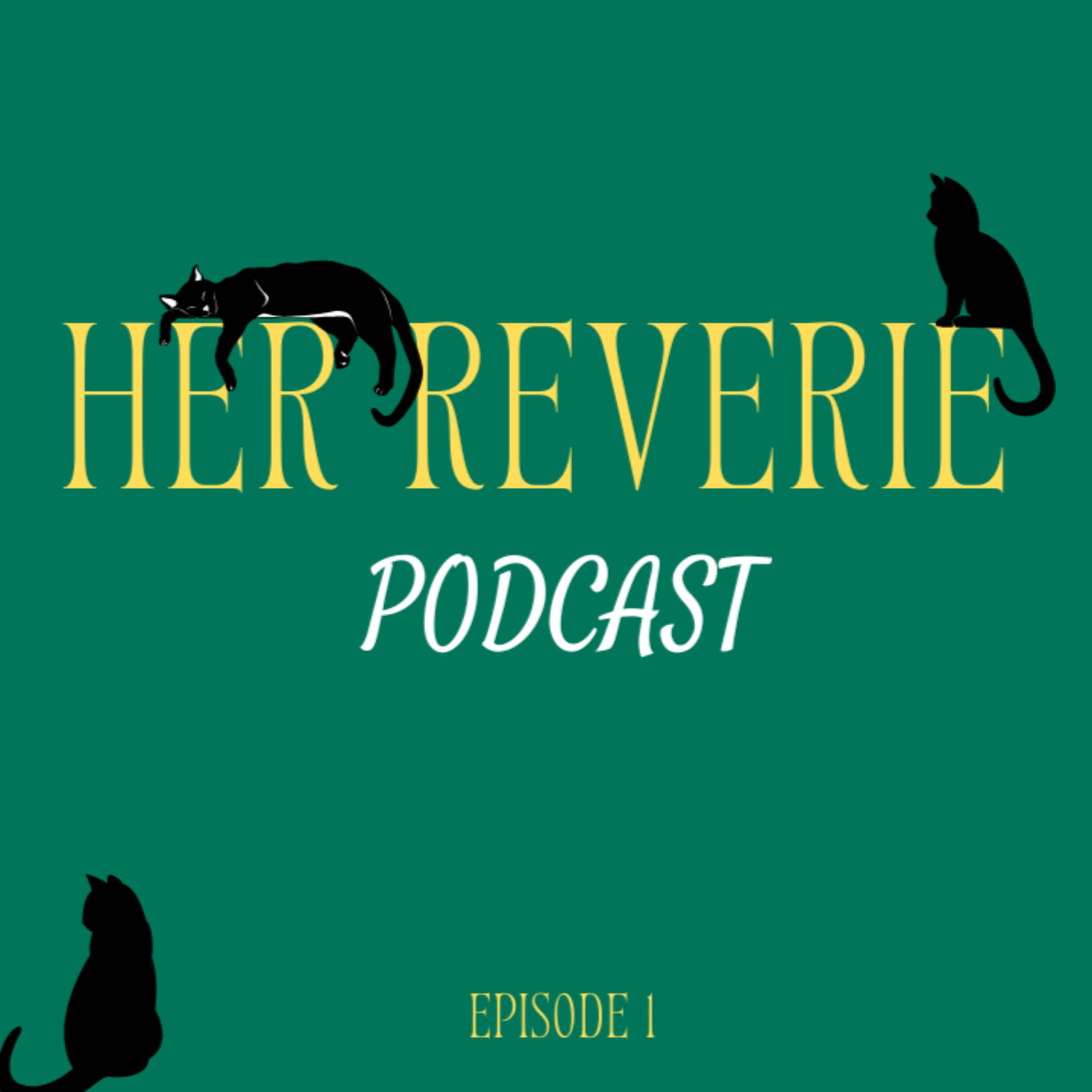 Her Reverie Podcast Ep. 1