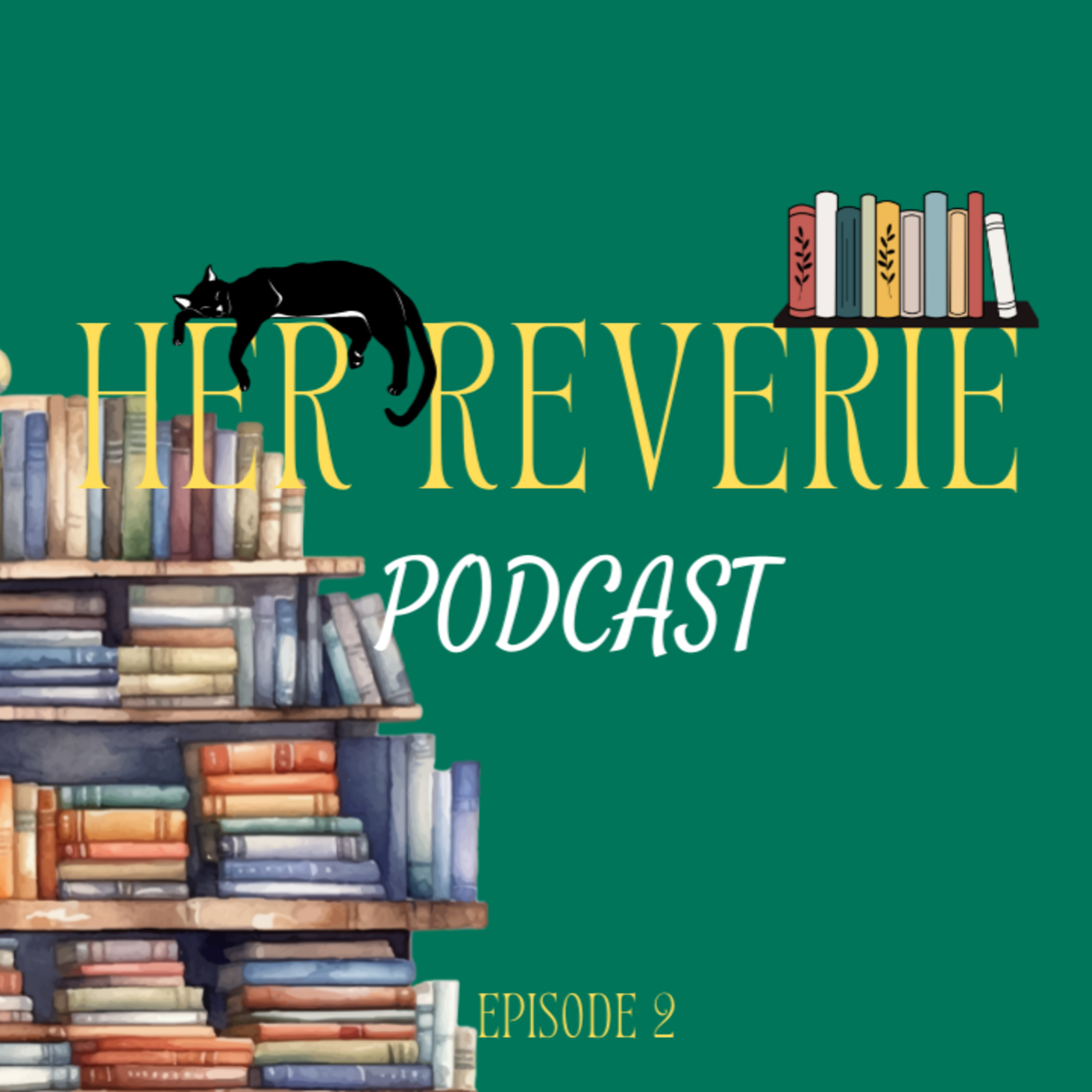 Her Reverie Podcast Ep. 2