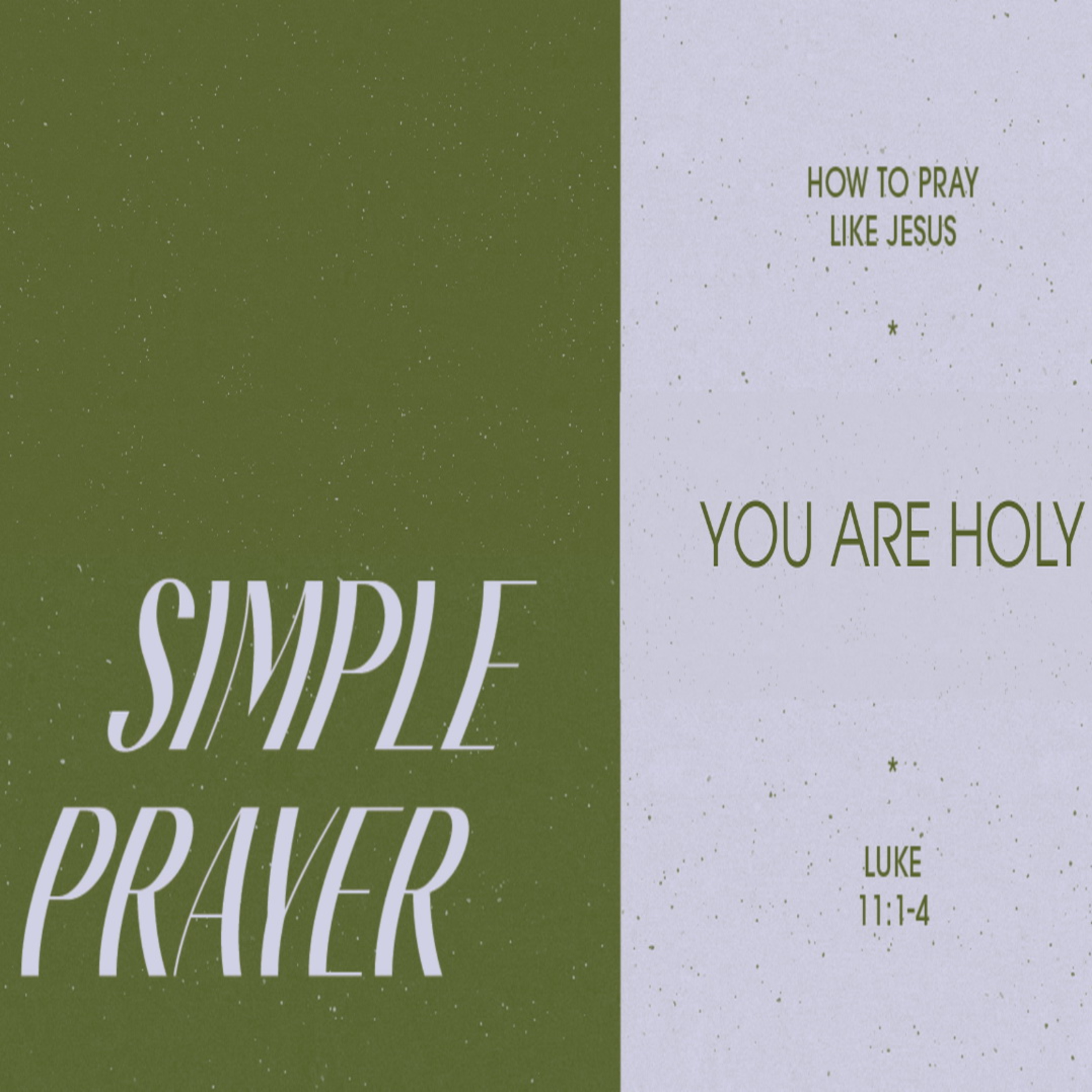 SIMPLE PRAYER Luke 11:1-4 Pt.4 - YOU ARE HOLY episode artwork