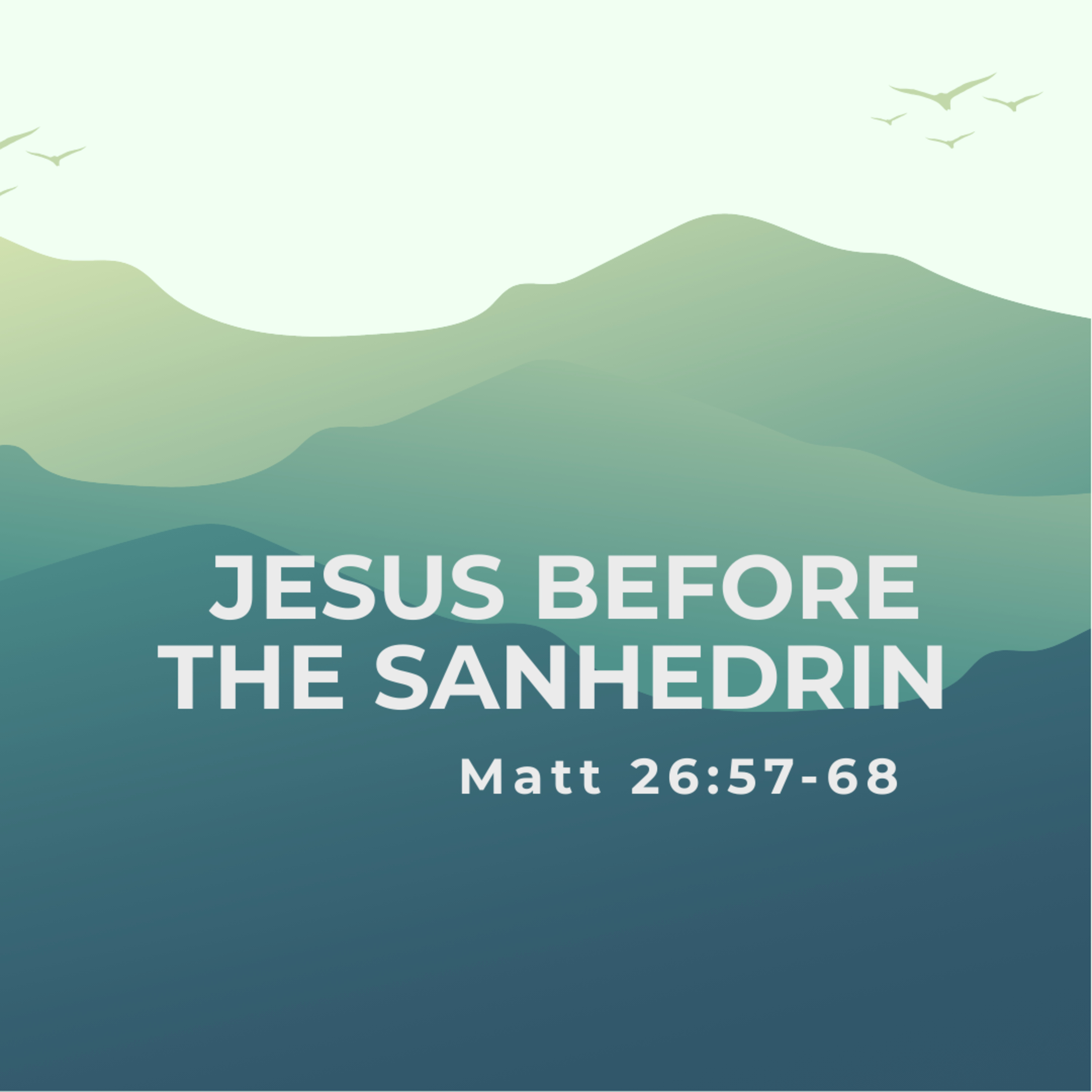 Jesus Before The Sanhedrin Matt 26.57-68  episode artwork