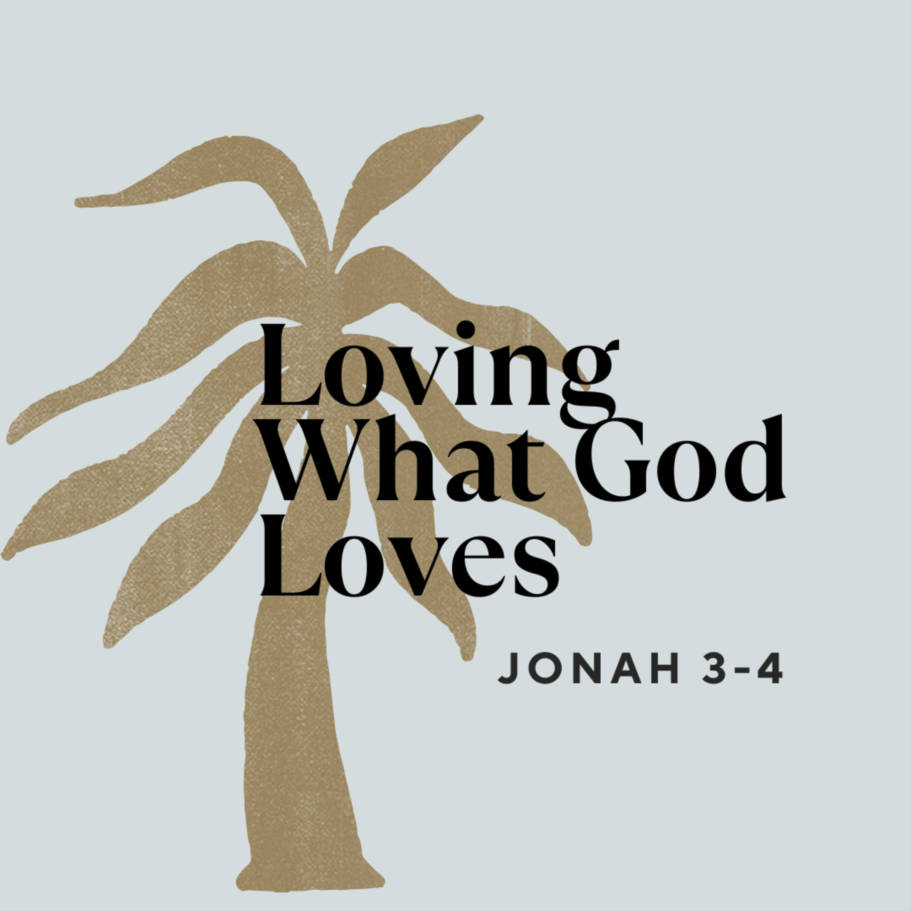 LOVING WHAT GOD LOVES : Jonah 3-4  episode artwork