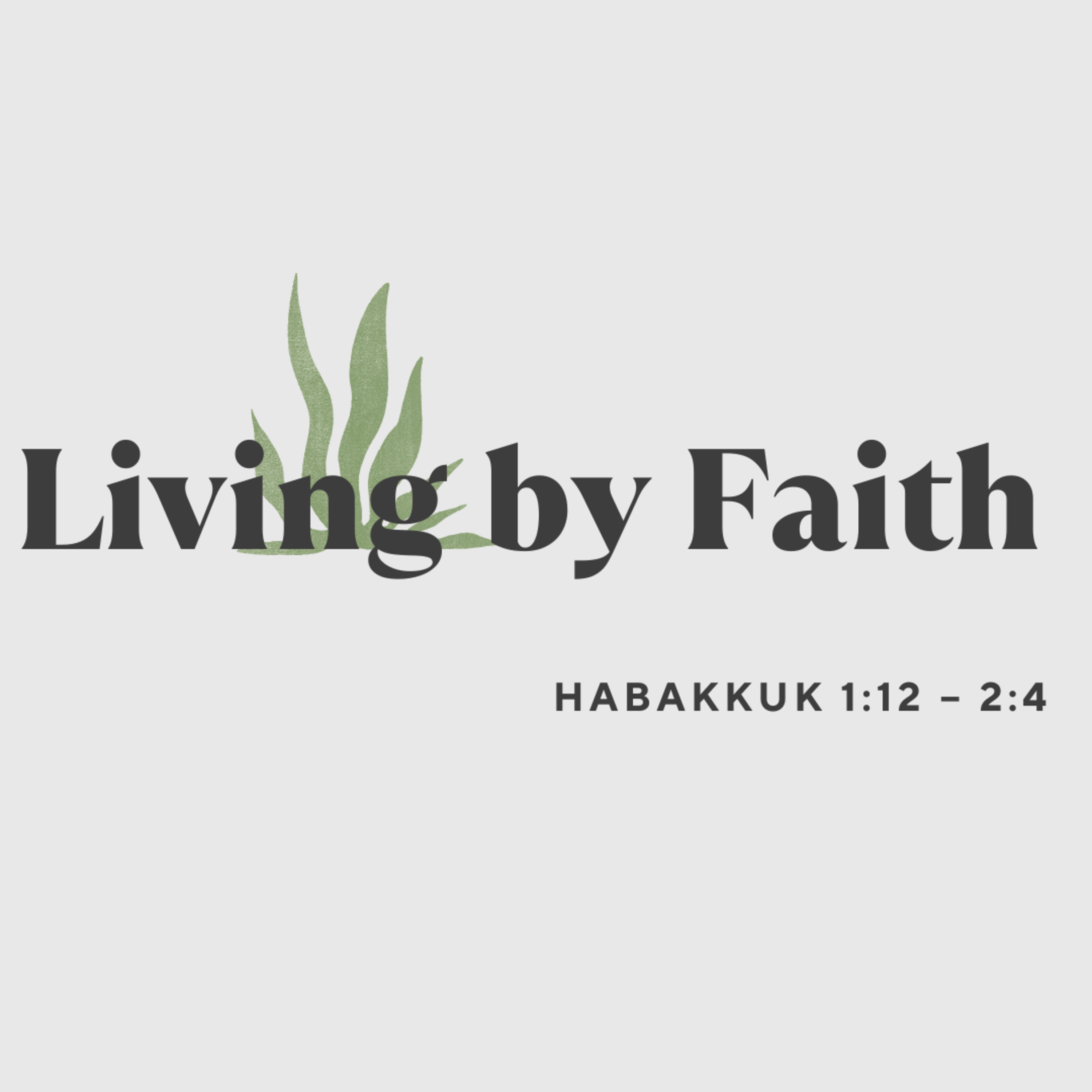 HABAKKUK 1:12 – 2:4 - LIVING BY FAITH episode artwork
